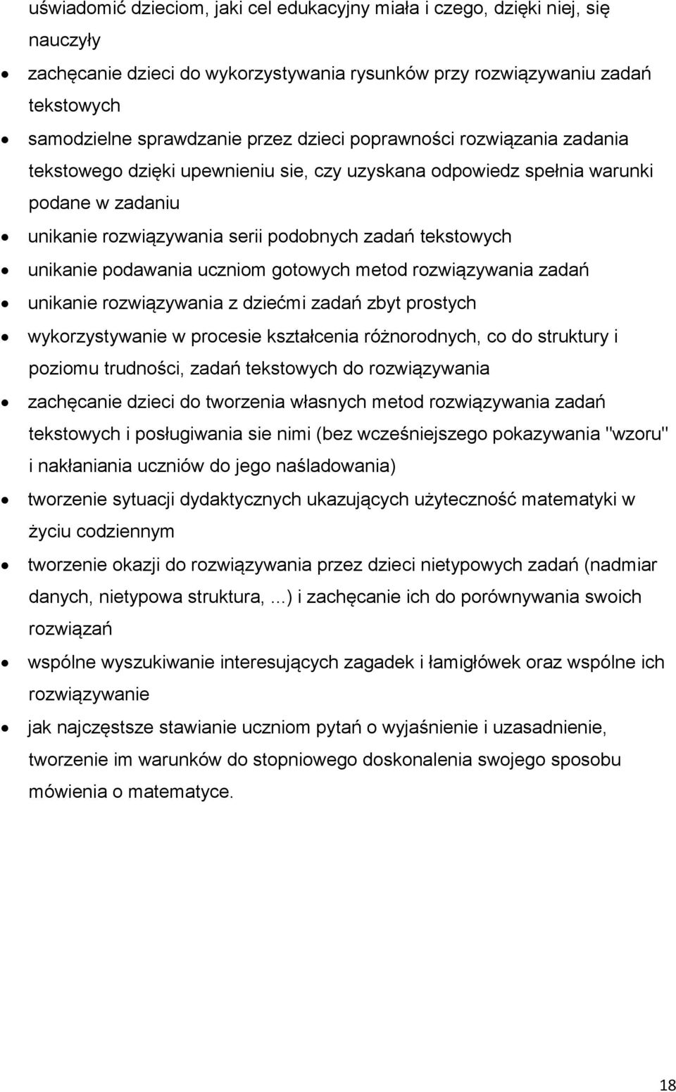 podawania uczniom gotowych metod rozwiązywania zadań unikanie rozwiązywania z dziećmi zadań zbyt prostych wykorzystywanie w procesie kształcenia różnorodnych, co do struktury i poziomu trudności,