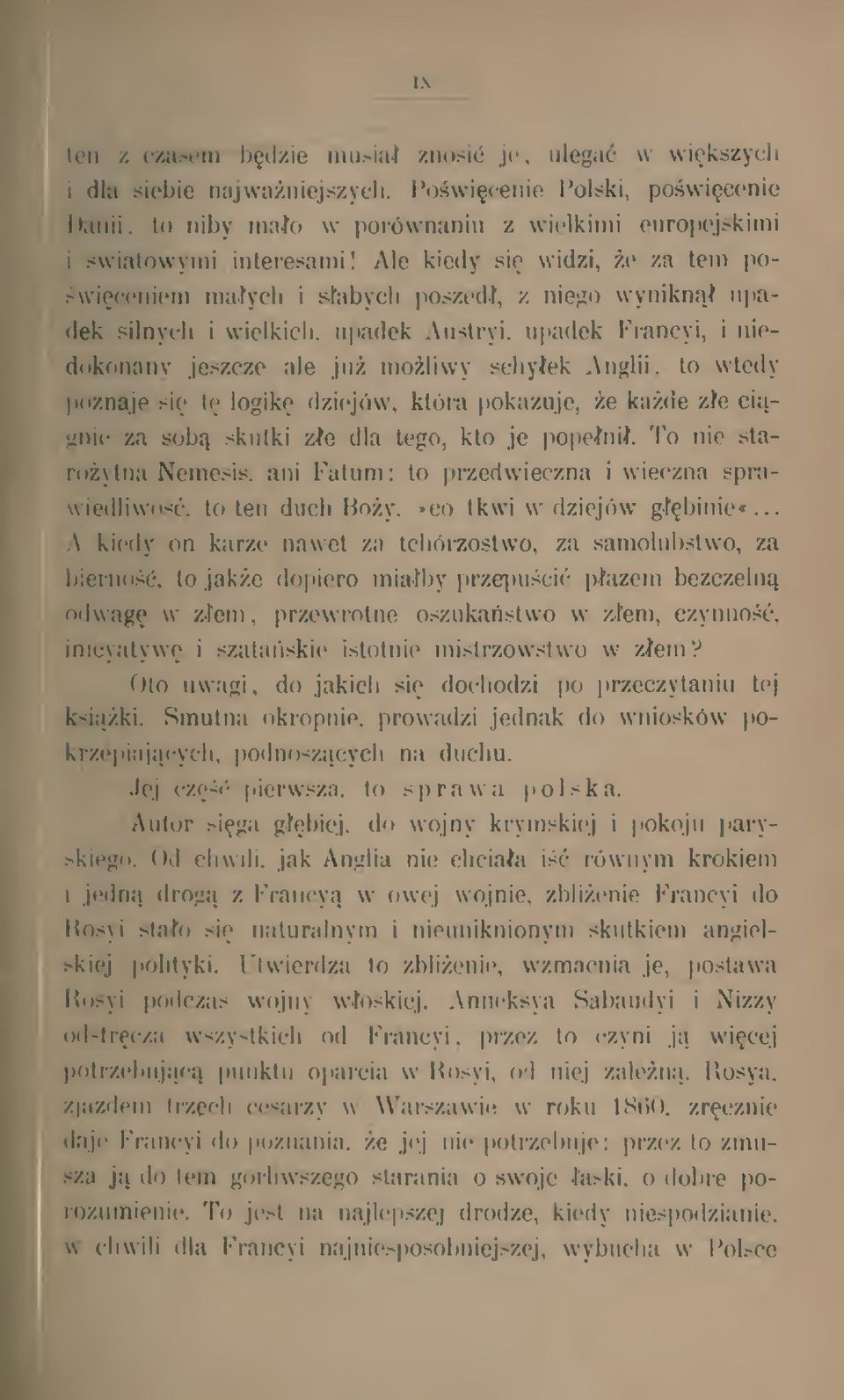 upadek Francy i, i niedokonany jeszcze ale ju moliwy schyek Anglii, to wtedy poznaje si t logik dziejów, która pokazuje, e kade ze cignie za sob skutki ze dla tego, kto je popeni.