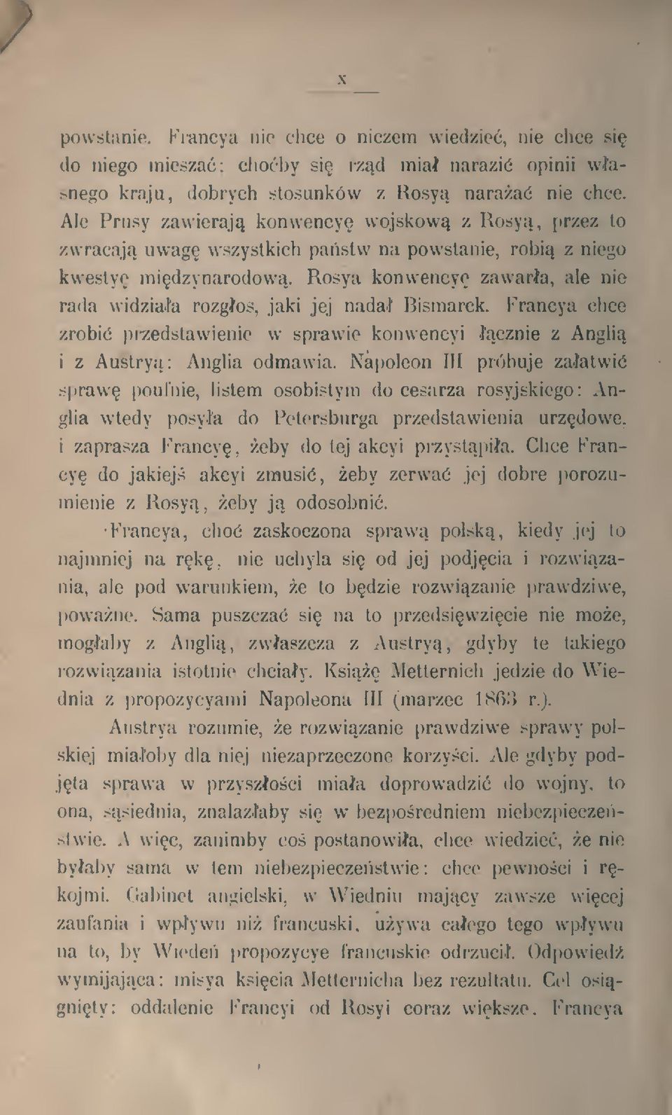 Rosya konwency zawarte, ale nie rada widziaa rozgos, jaki jej nada Bismarck. Francya chce zrobi przedstawienie w sprawie konwencyi cznie z Angh i z Austry: Anglia odmawia. Napoleon 111 próbuje zaatwi.