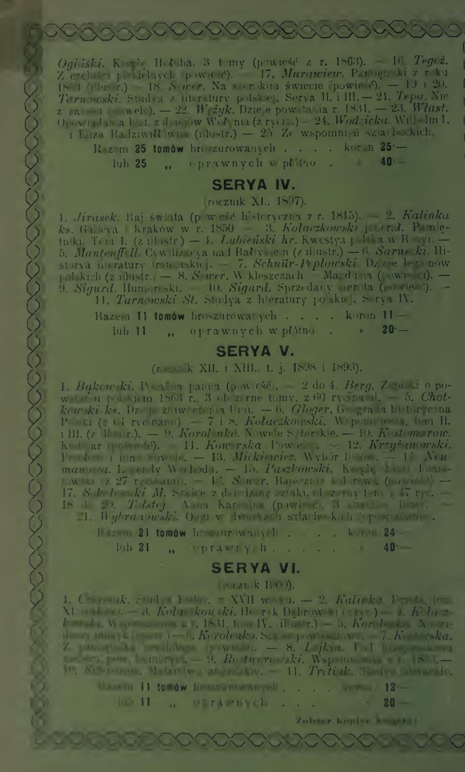 Raj wiata (powie historyczna z r. 1815). 2. Kalinka iitli.-va i Kraków w r. 185(). 3. Koaczkowski jenera. Pami- II I. (z illustr.) ubieski hr. Kwestya polska w Rosyi. 'iiffell.