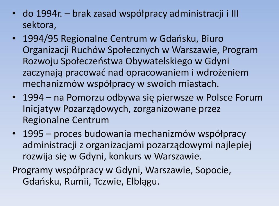 Społeczeostwa Obywatelskiego w Gdyni zaczynają pracowad nad opracowaniem i wdrożeniem mechanizmów współpracy w swoich miastach.