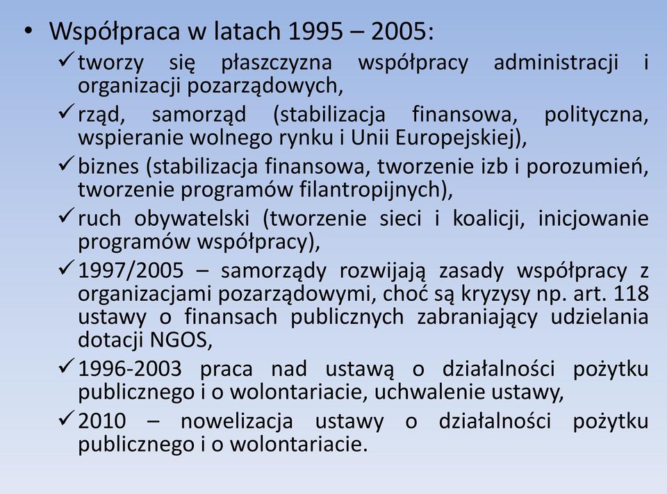 programów współpracy), 1997/2005 samorządy rozwijają zasady współpracy z organizacjami pozarządowymi, chod są kryzysy np. art.