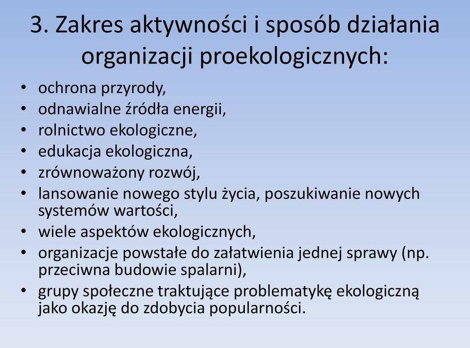 poszukiwanie nowych systemów wartości, wiele aspektów ekologicznych, organizacje powstałe do załatwienia jednej