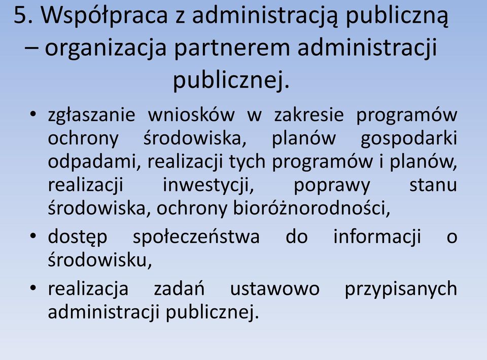 tych programów i planów, realizacji inwestycji, poprawy stanu środowiska, ochrony bioróżnorodności,