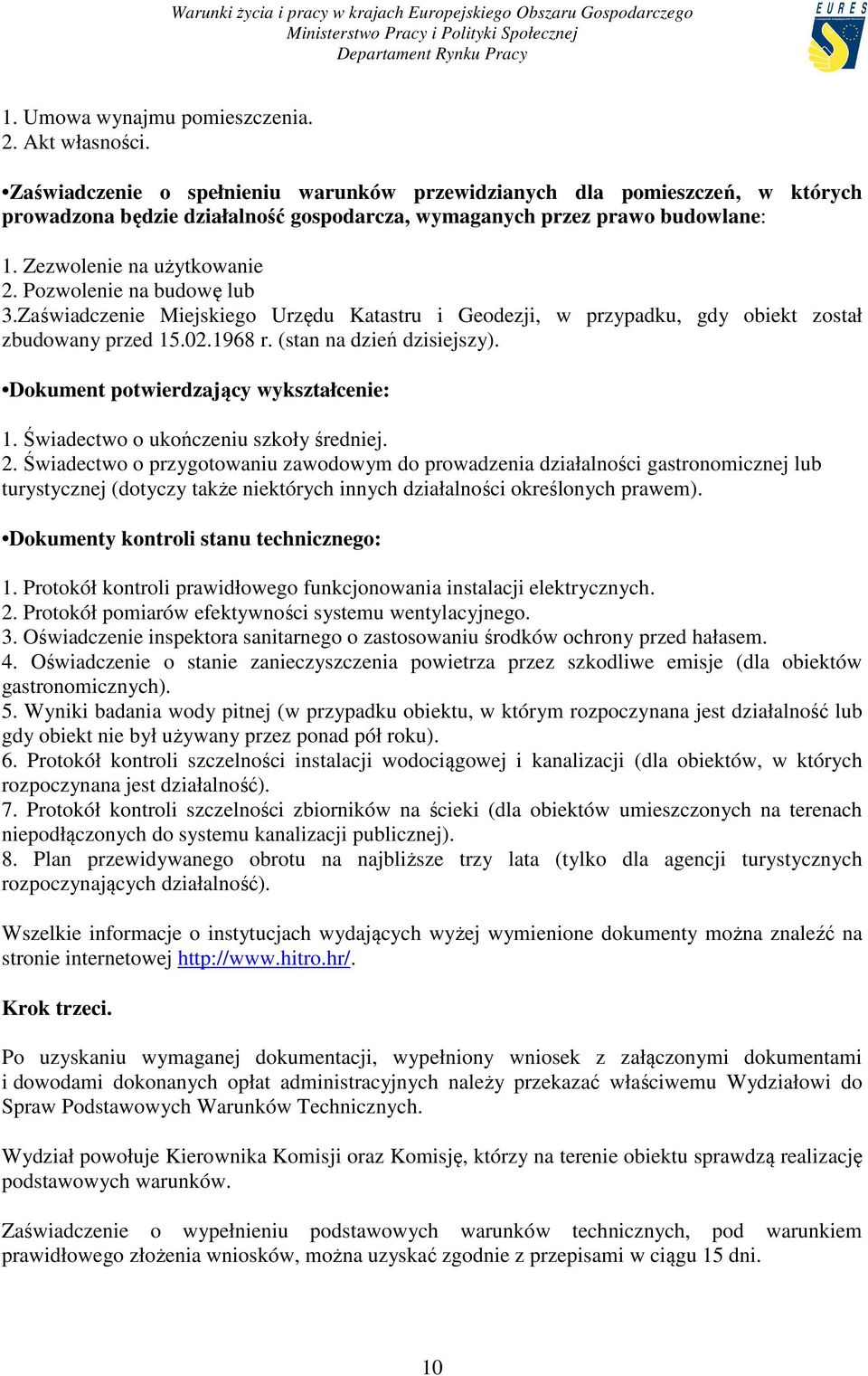 Pozwolenie na budowę lub 3.Zaświadczenie Miejskiego Urzędu Katastru i Geodezji, w przypadku, gdy obiekt został zbudowany przed 15.02.1968 r. (stan na dzień dzisiejszy).