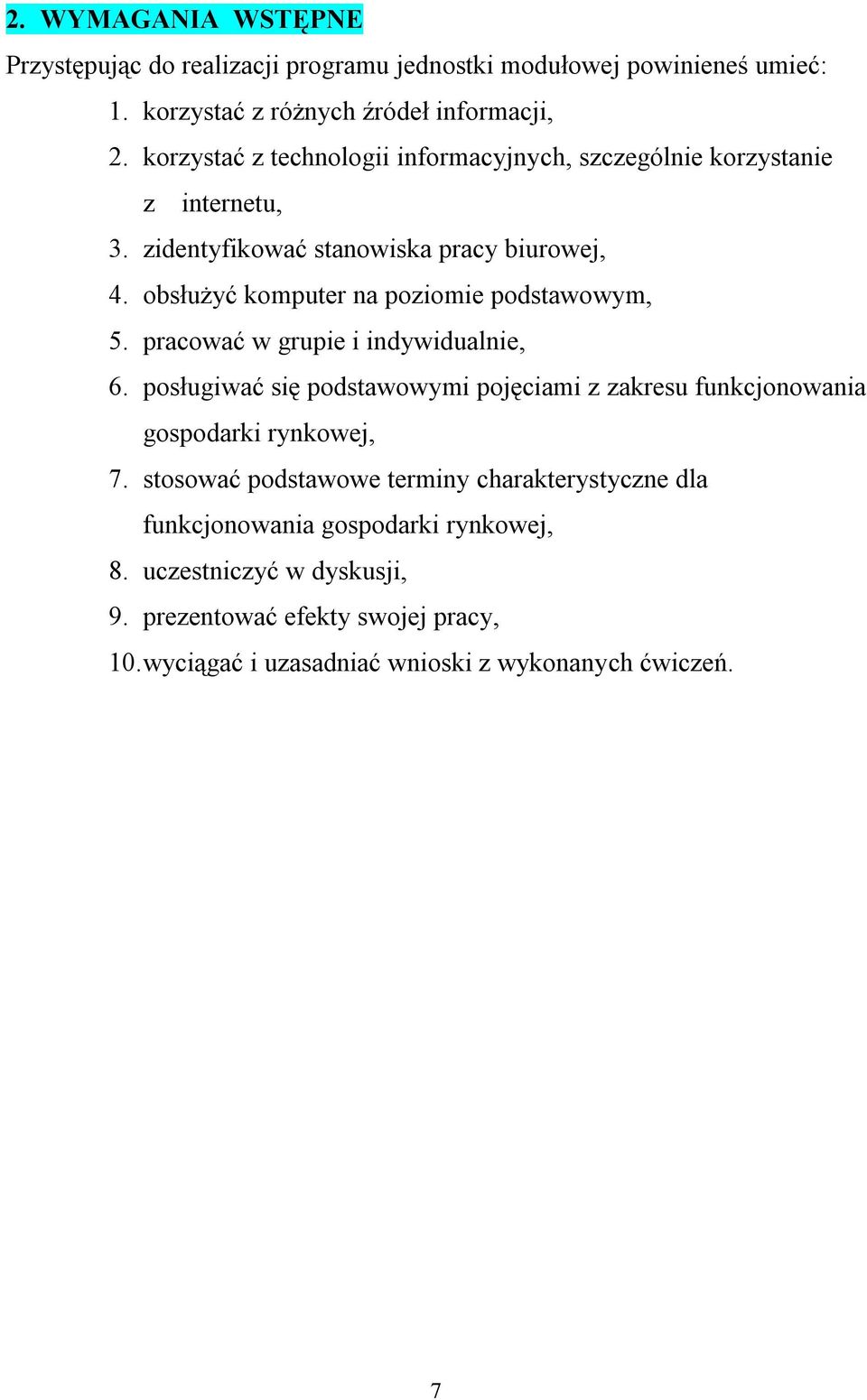 obsłużyć komputer na poziomie podstawowym, 5. pracować w grupie i indywidualnie, 6.