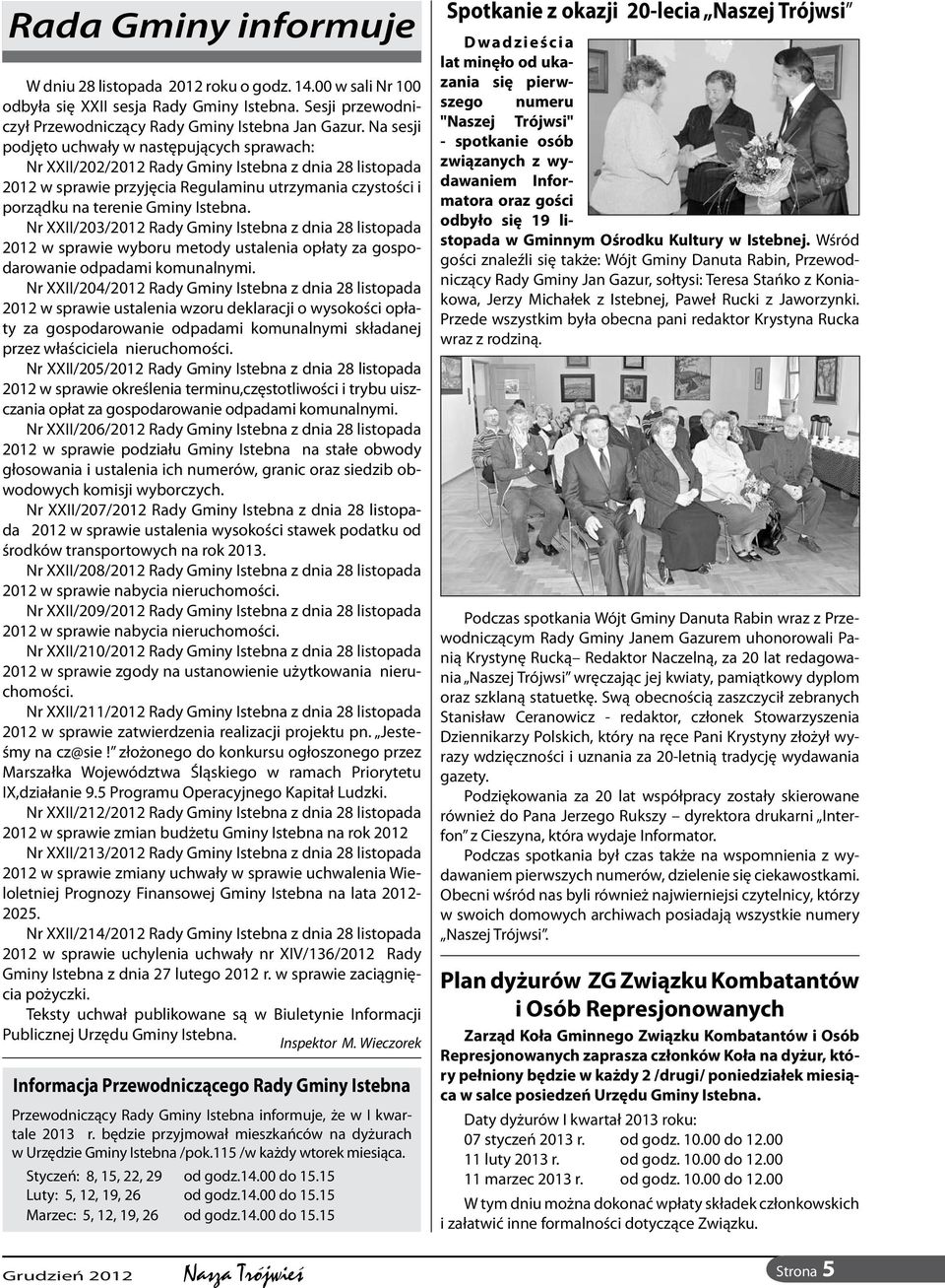 Nr XXII/203/2012 Rady Gminy Istebna z dnia 28 listopada 2012 w sprawie wyboru metody ustalenia opłaty za gospodarowanie odpadami komunalnymi.