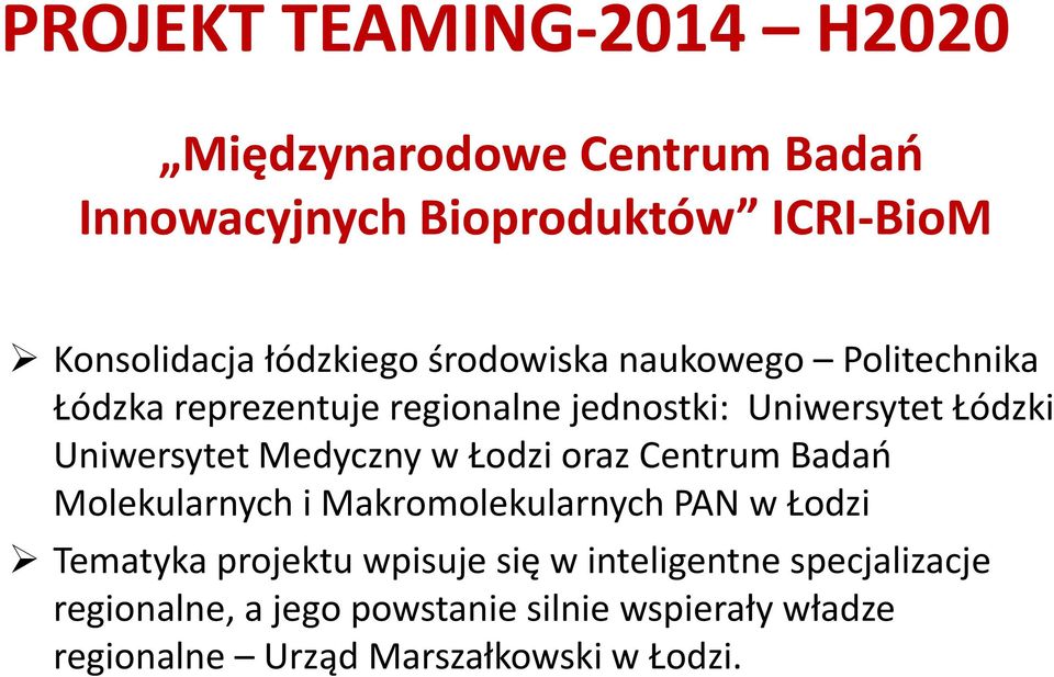 Uniwersytet Medyczny w Łodzi oraz Centrum Badań Molekularnych i Makromolekularnych PAN w Łodzi Tematyka projektu