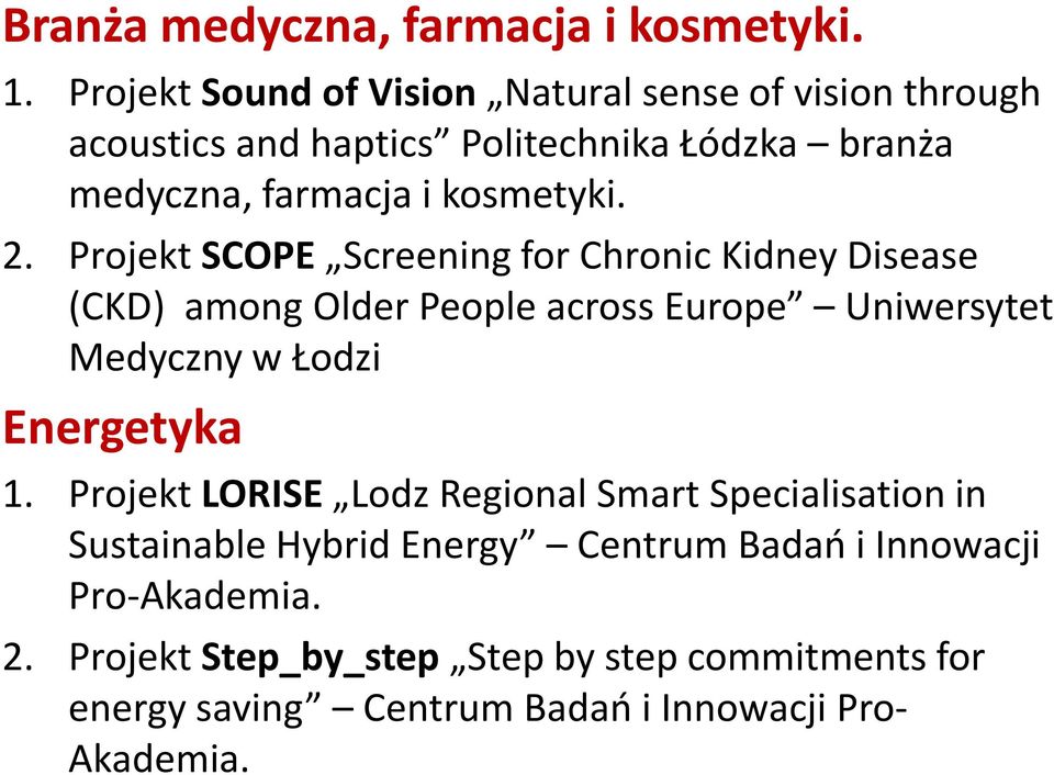 2. Projekt SCOPE Screening for Chronic Kidney Disease (CKD) among Older People across Europe Uniwersytet Medyczny w Łodzi Energetyka 1.