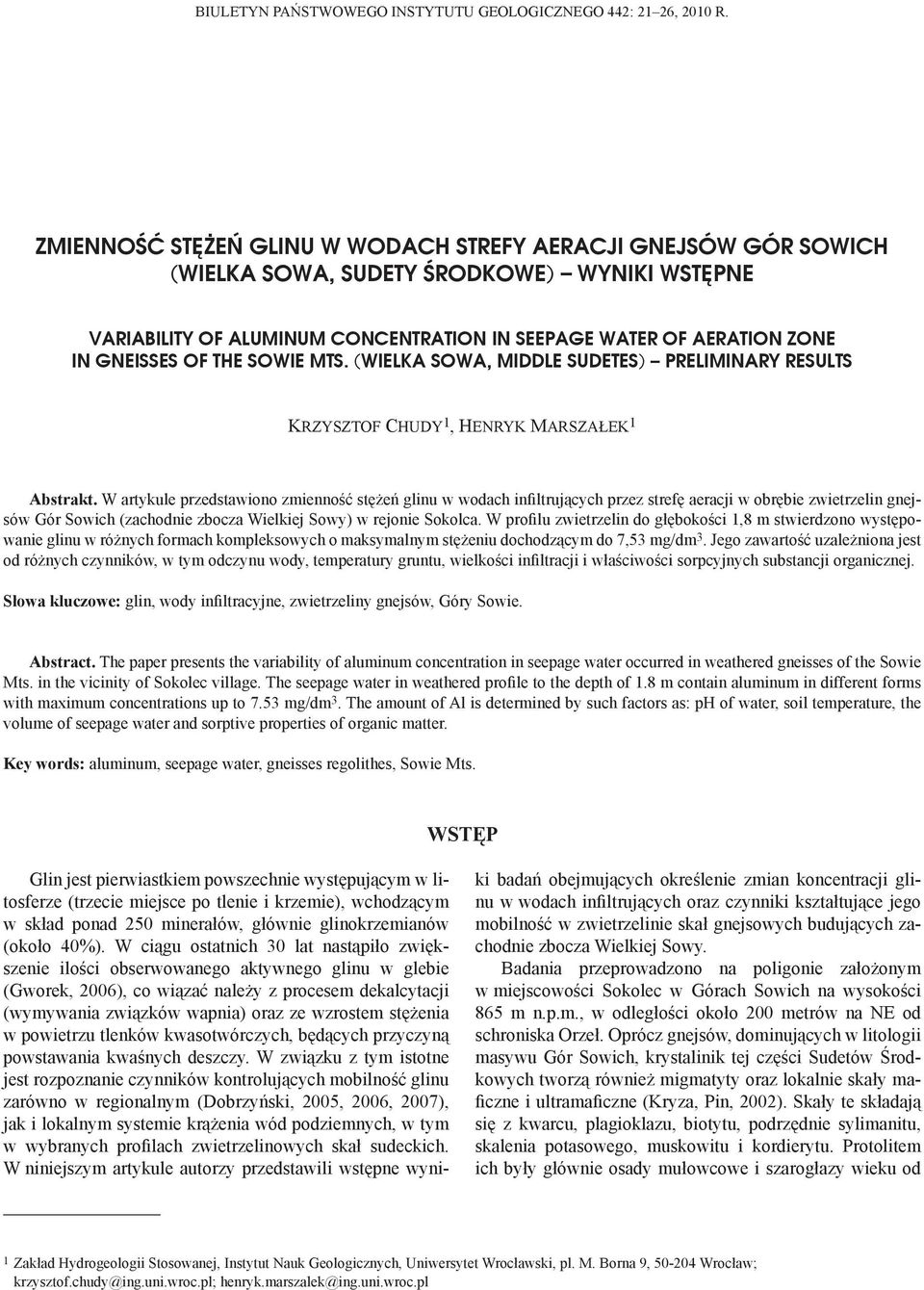 THE SOWIE MTS. (WIELKA SOWA, MIDDLE SUDETES) PRELIMINARY RESULTS KRZYSZTOF CHUDY 1, HENRYK MARSZAŁEK 1 Abstrakt.