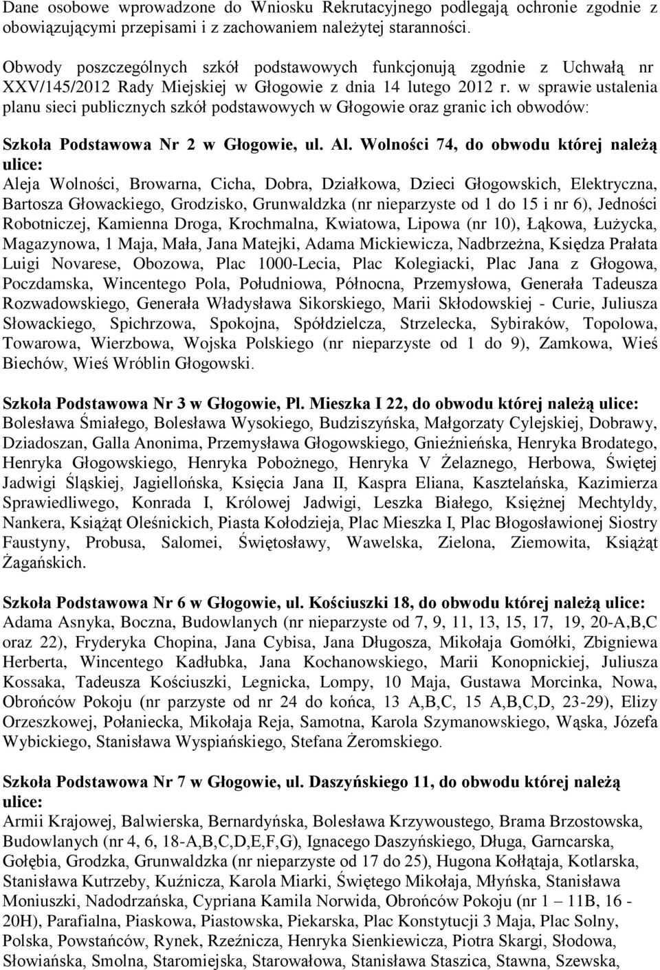 w sprawie ustalenia planu sieci publicznych szkół podstawowych w Głogowie oraz granic ich obwodów: Szkoła Podstawowa Nr 2 w Głogowie, ul. Al.