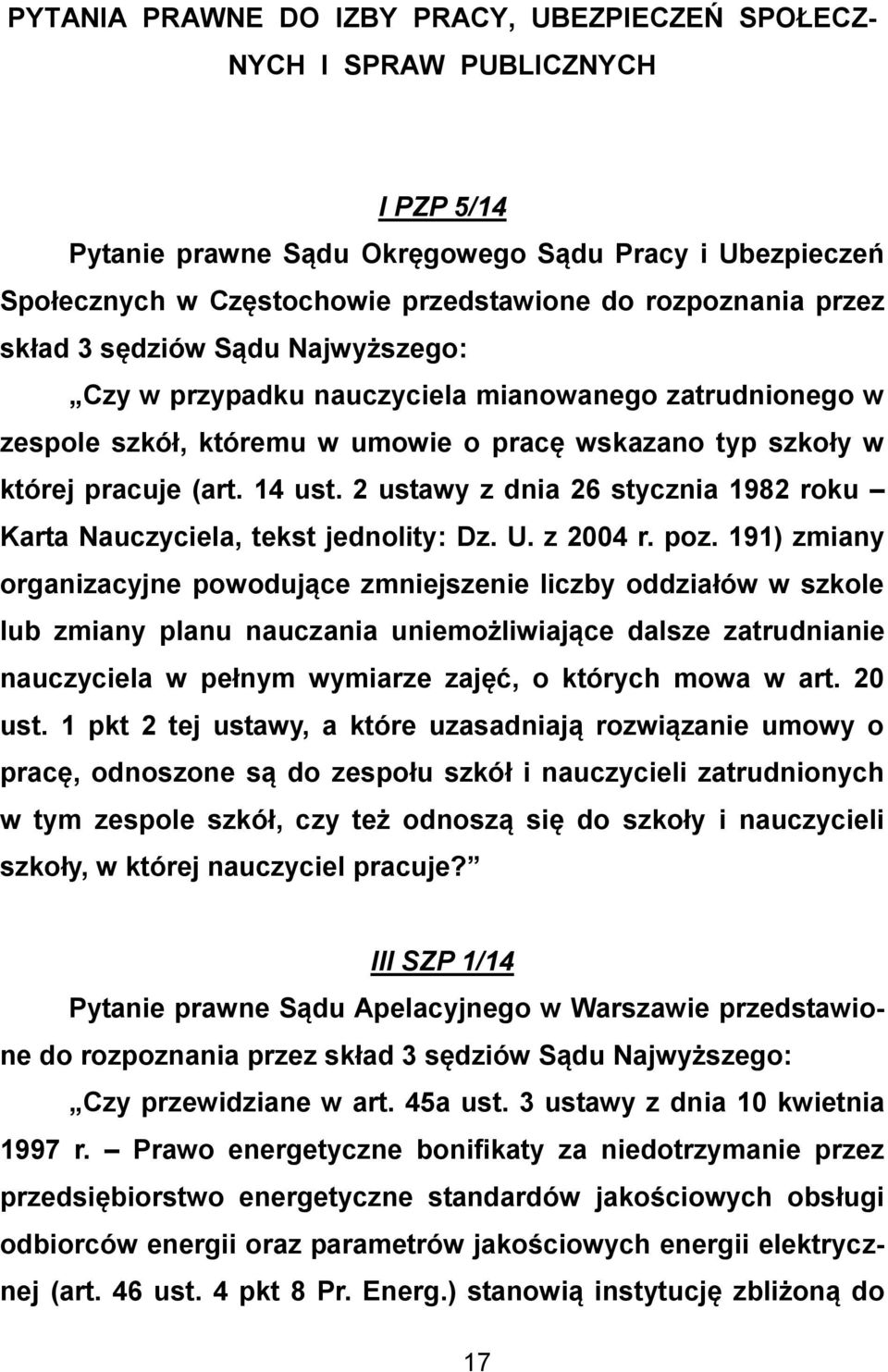 2 ustawy z dnia 26 stycznia 1982 roku Karta Nauczyciela, tekst jednolity: Dz. U. z 2004 r. poz.