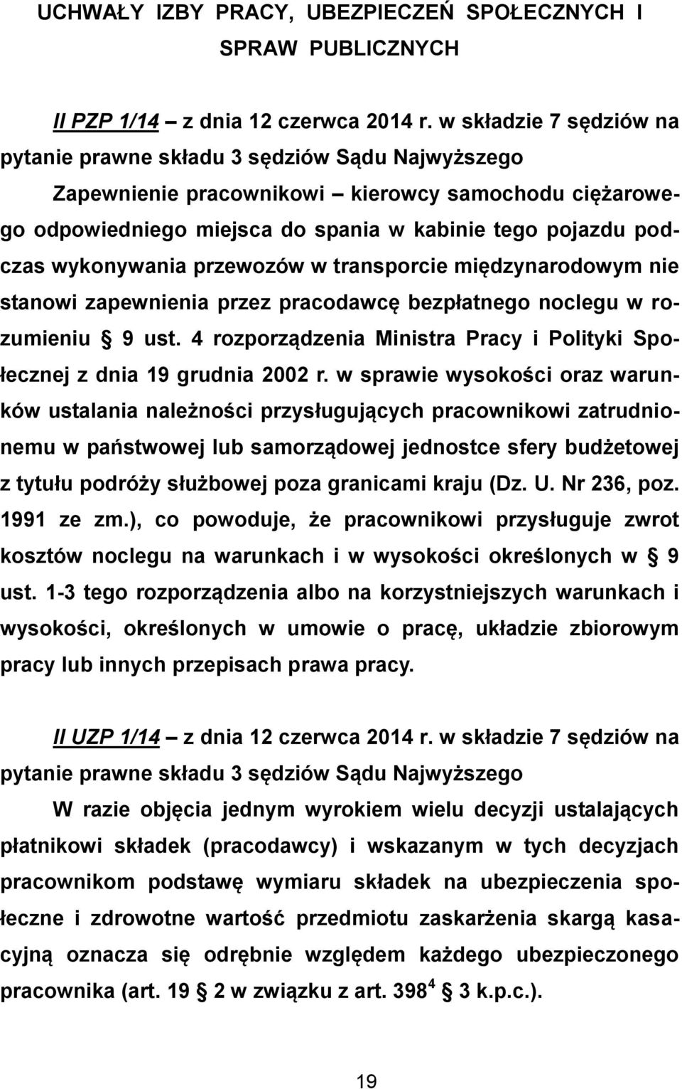 wykonywania przewozów w transporcie międzynarodowym nie stanowi zapewnienia przez pracodawcę bezpłatnego noclegu w rozumieniu 9 ust.