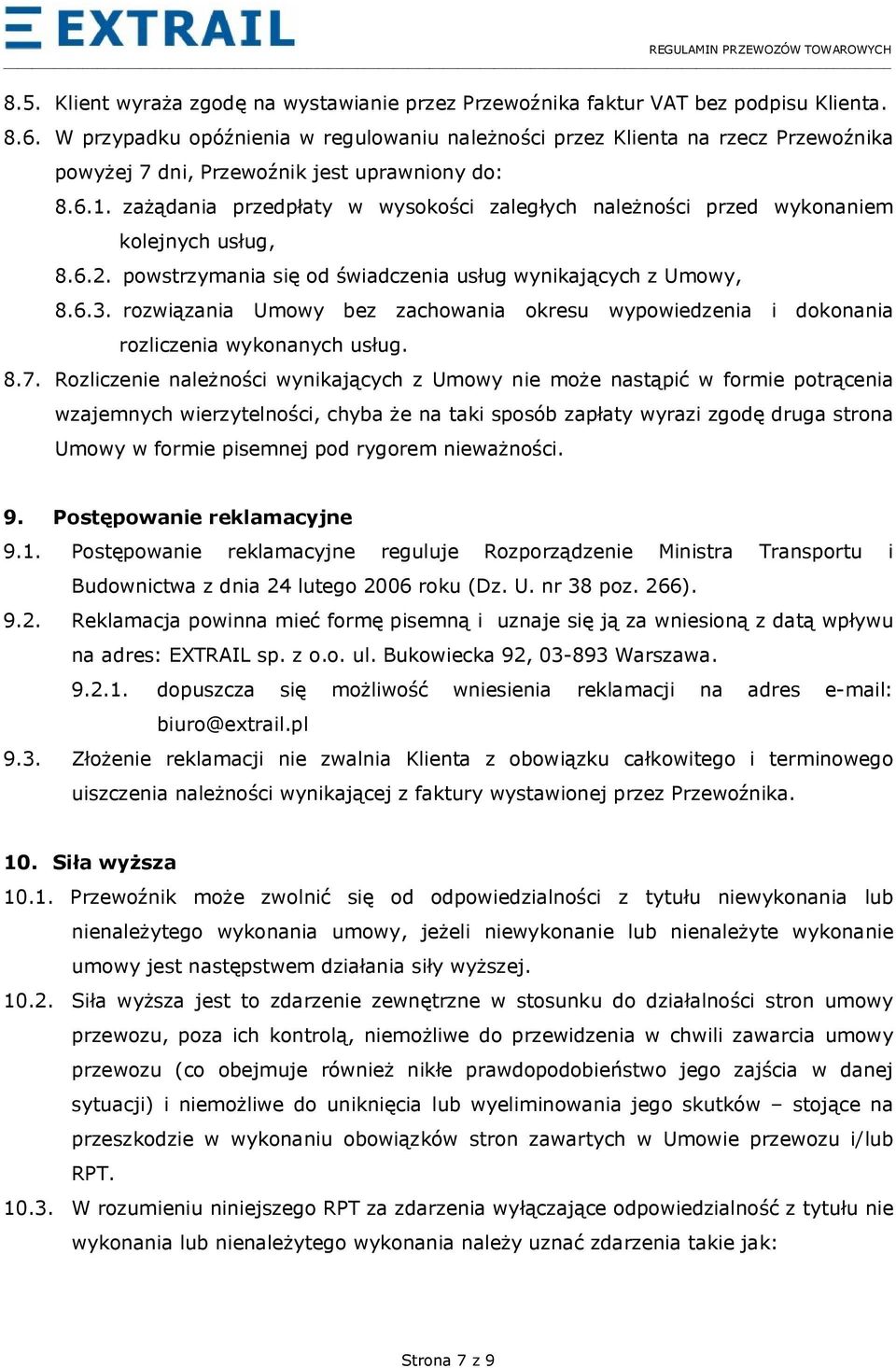 zażądania przedpłaty w wysokości zaległych należności przed wykonaniem kolejnych usług, 8.6.2. powstrzymania się od świadczenia usług wynikających z Umowy, 8.6.3.