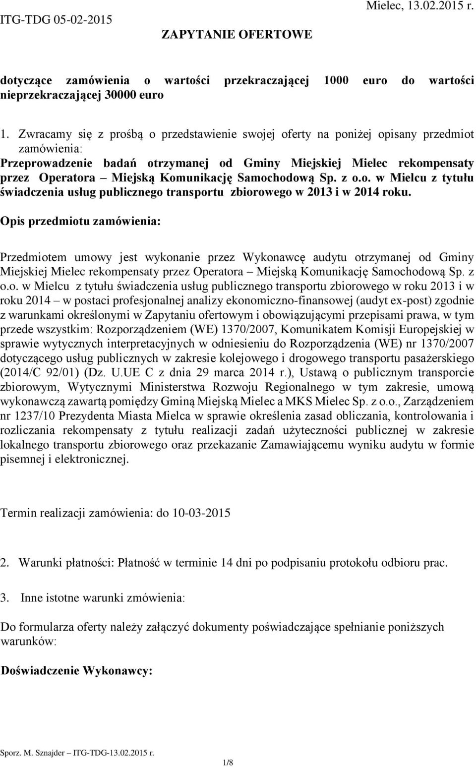 Komunikację Samochodową Sp. z o.o. w Mielcu z tytułu świadczenia usług publicznego transportu zbiorowego w 2013 i w 2014 roku.