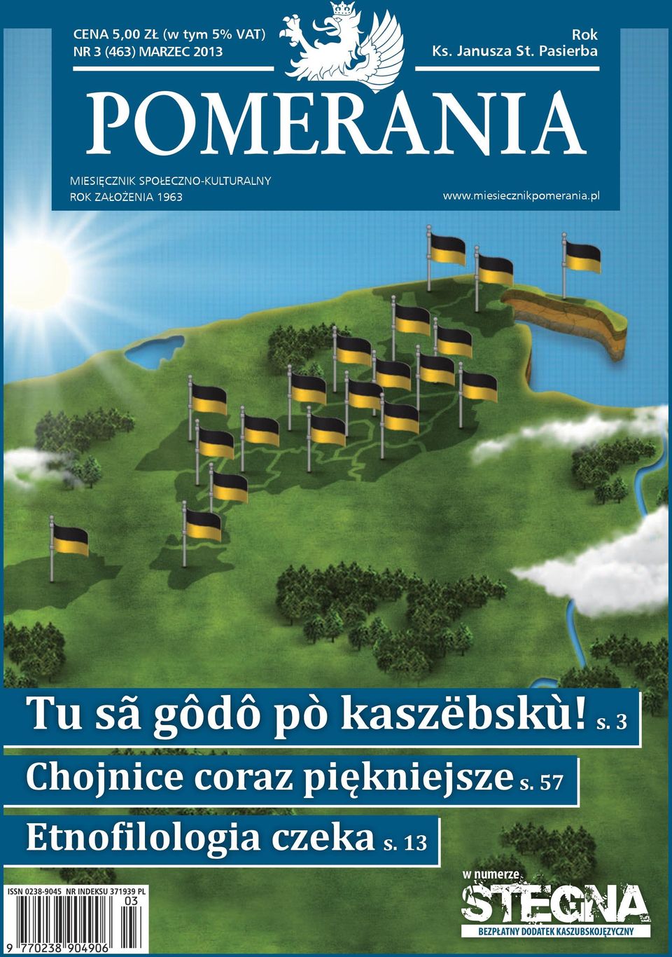 miesiecznikpomerania.pl Tu sã gôdô pò kaszëbskù! s. 3 Chojnice coraz piękniejsze s.