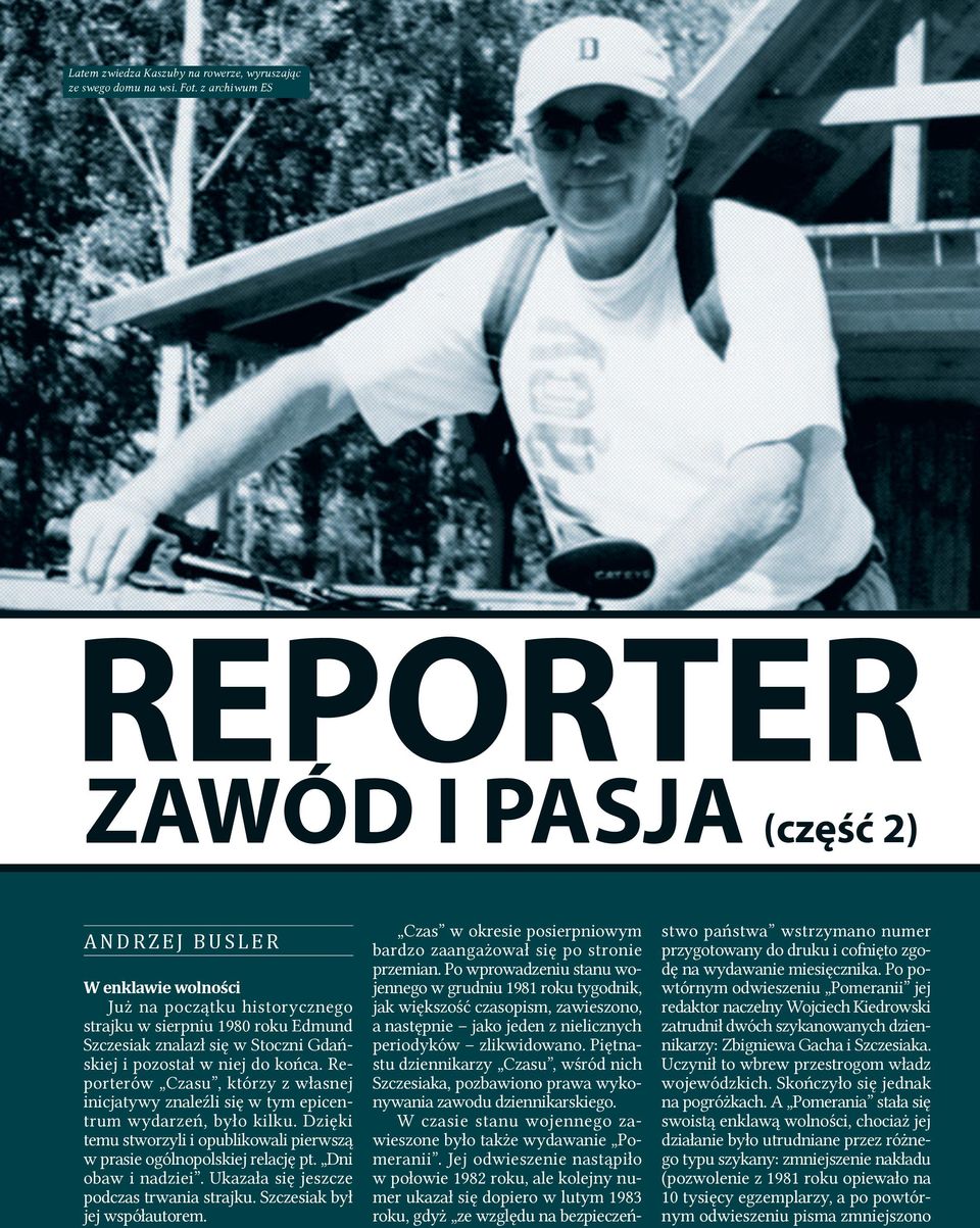 pozostał w niej do końca. Reporterów Czasu, którzy z własnej inicjatywy znaleźli się w tym epicentrum wydarzeń, było kilku.