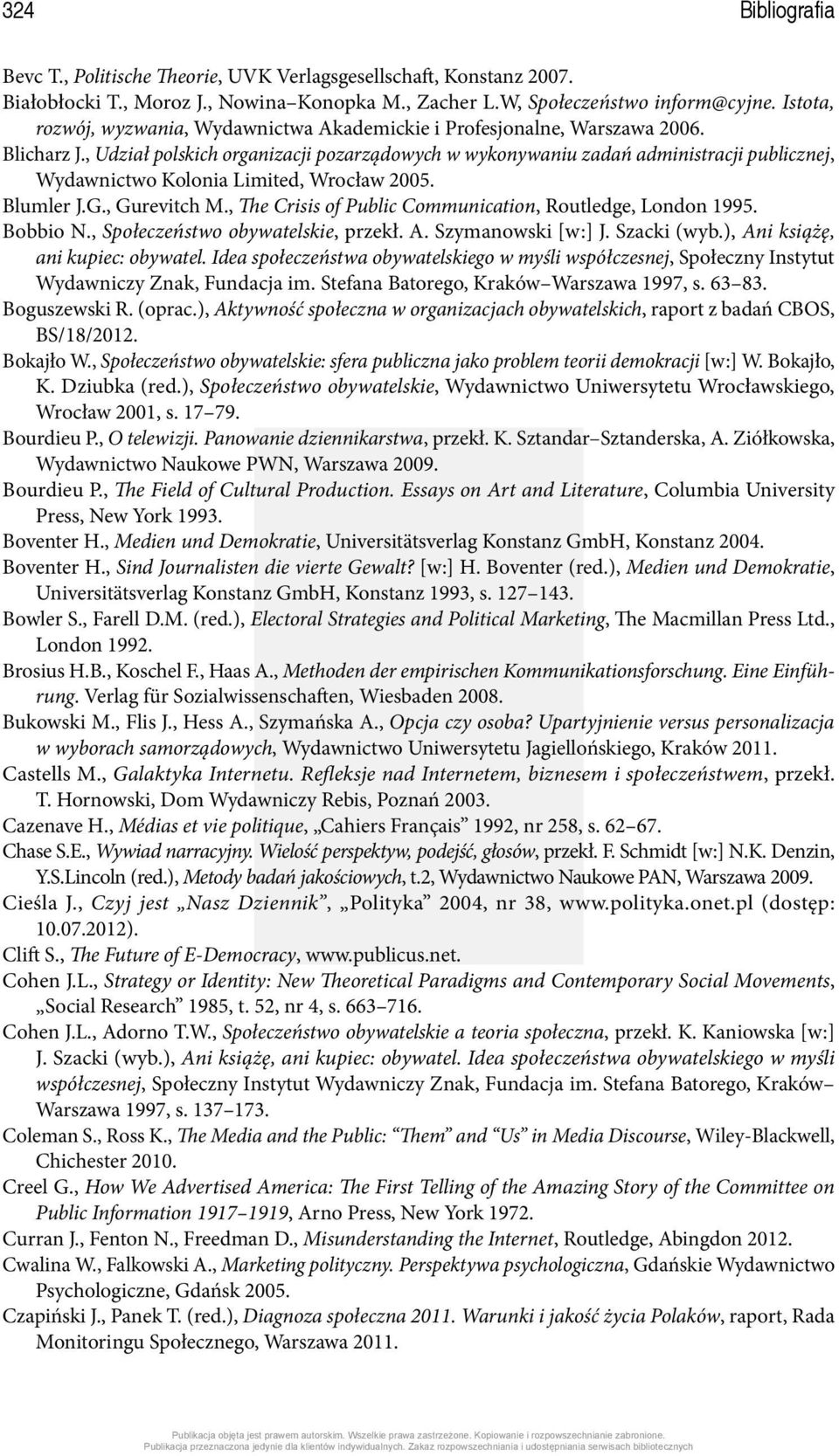 , Udział polskich organizacji pozarządowych w wykonywaniu zadań administracji publicznej, Wydawnictwo Kolonia Limited, Wrocław 2005. Blumler J.G., Gurevitch M.