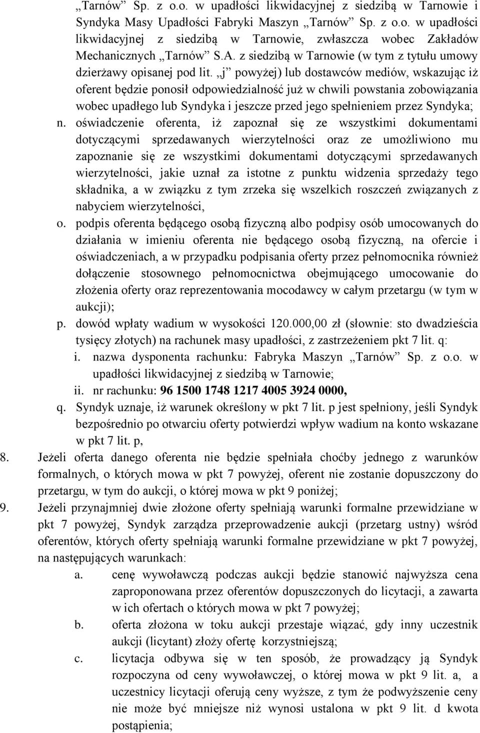 j powyżej) lub dostawców mediów, wskazując iż oferent będzie ponosił odpowiedzialność już w chwili powstania zobowiązania wobec upadłego lub Syndyka i jeszcze przed jego spełnieniem przez Syndyka; n.