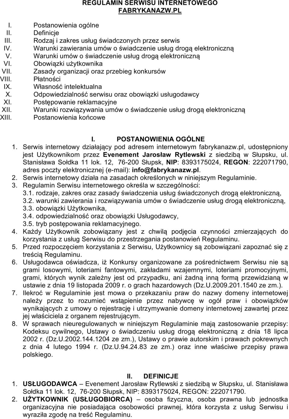 Warunki#umów#o#świadczenie#usług#drogą#elektroniczną# Obowiązki#użytkownika# Zasady#organizacji#oraz#przebieg#konkursów# Płatności# Własność#intelektualna#