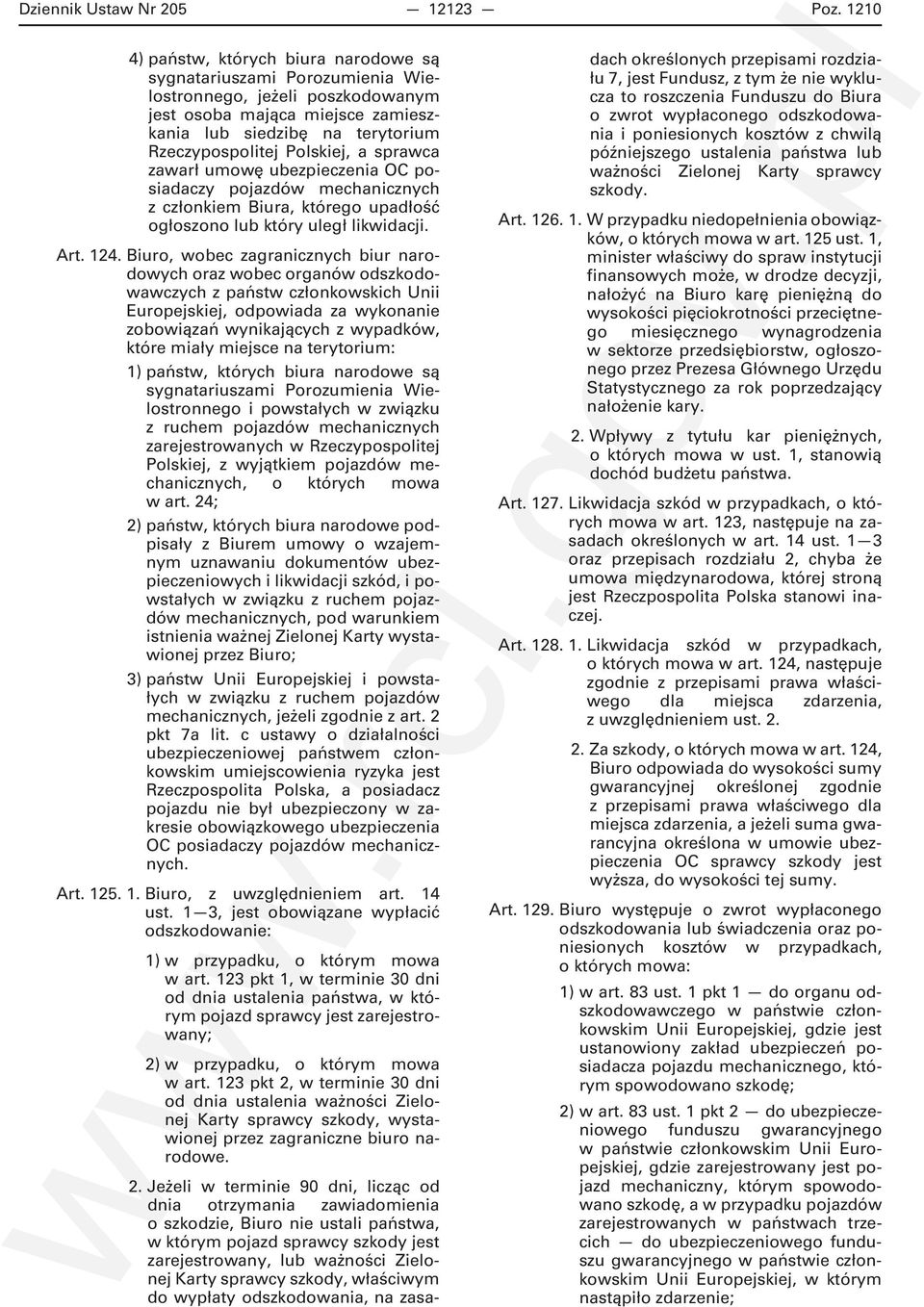 Polskiej, a sprawca zawarł umowę ubezpieczenia OC posiadaczy pojazdów mechanicznych z członkiem Biura, którego upadłość ogłoszono lub który uległ likwidacji. Art. 124.