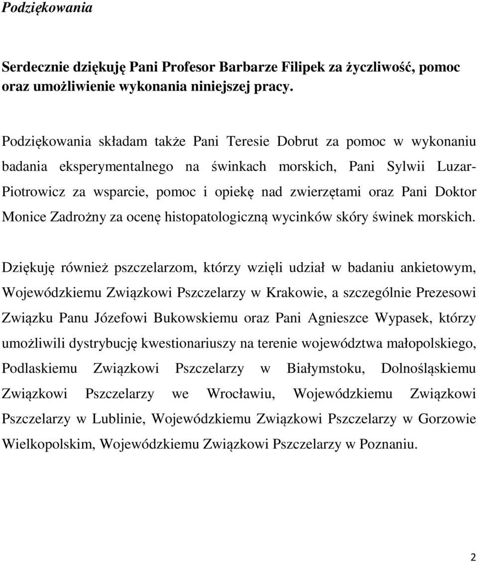 Pani Doktor Monice Zadrożny za ocenę histopatologiczną wycinków skóry świnek morskich.