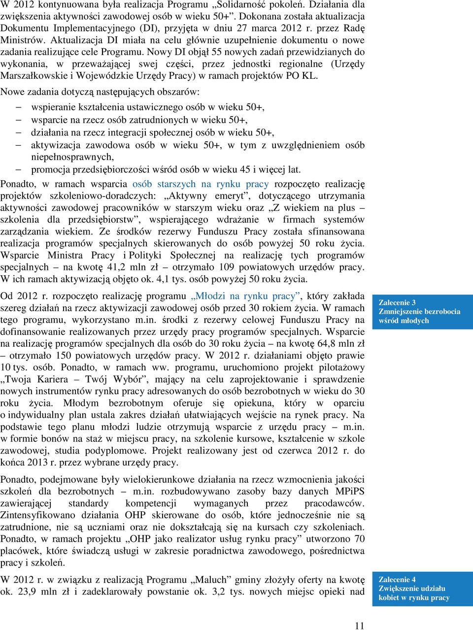 Aktualizacja DI miała na celu głównie uzupełnienie dokumentu o nowe zadania realizujące cele Programu.