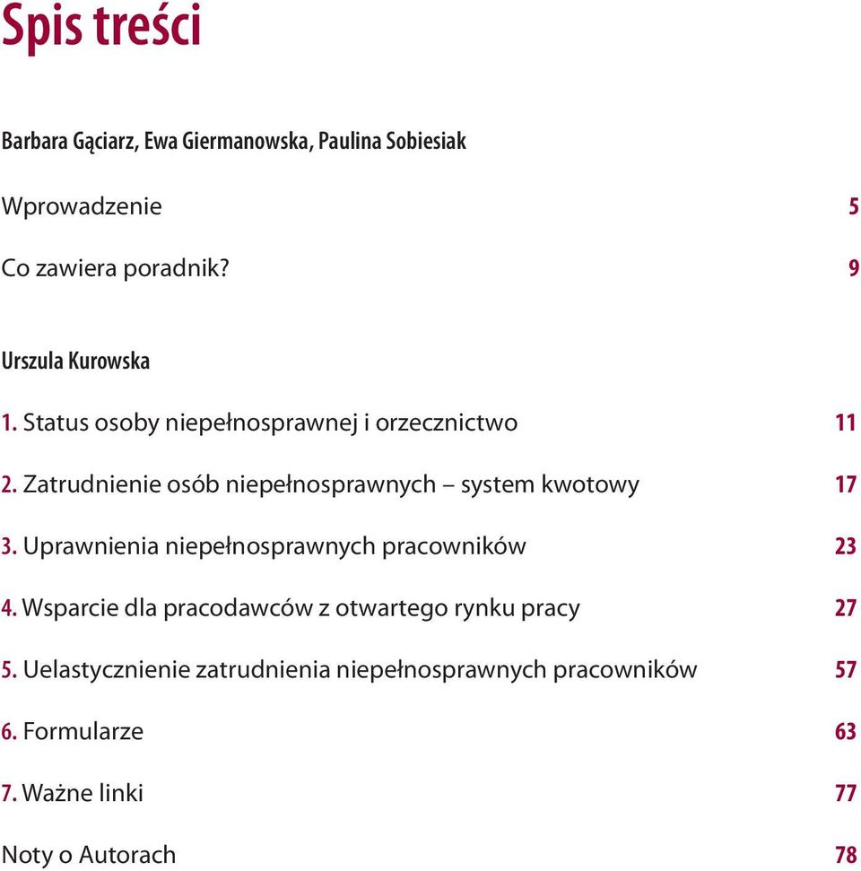 Zatrudnienie osób niepełnosprawnych system kwotowy 17 3. Uprawnienia niepełnosprawnych pracowników 23 4.