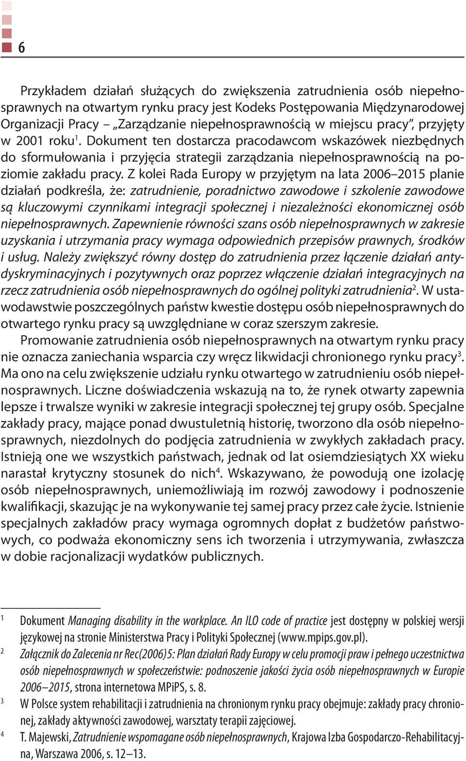 Zarządzanie niepełnosprawnością w miejscu pracy, przyjęty w 2001 roku 1.