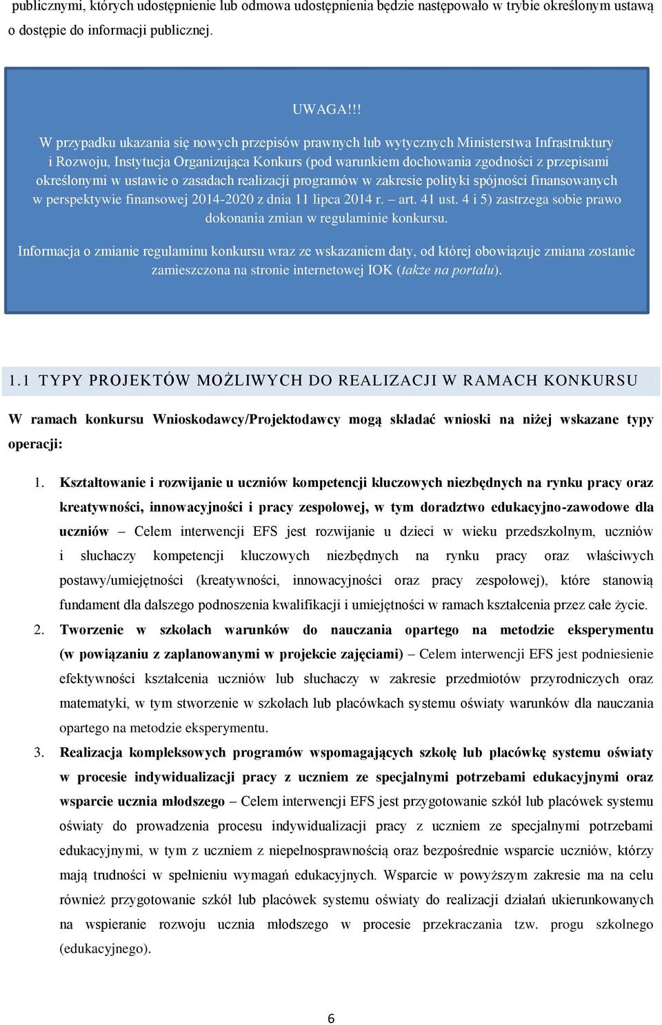 określonymi w ustawie o zasadach realizacji programów w zakresie polityki spójności finansowanych w perspektywie finansowej 2014-2020 z dnia 11 lipca 2014 r. art. 41 ust.