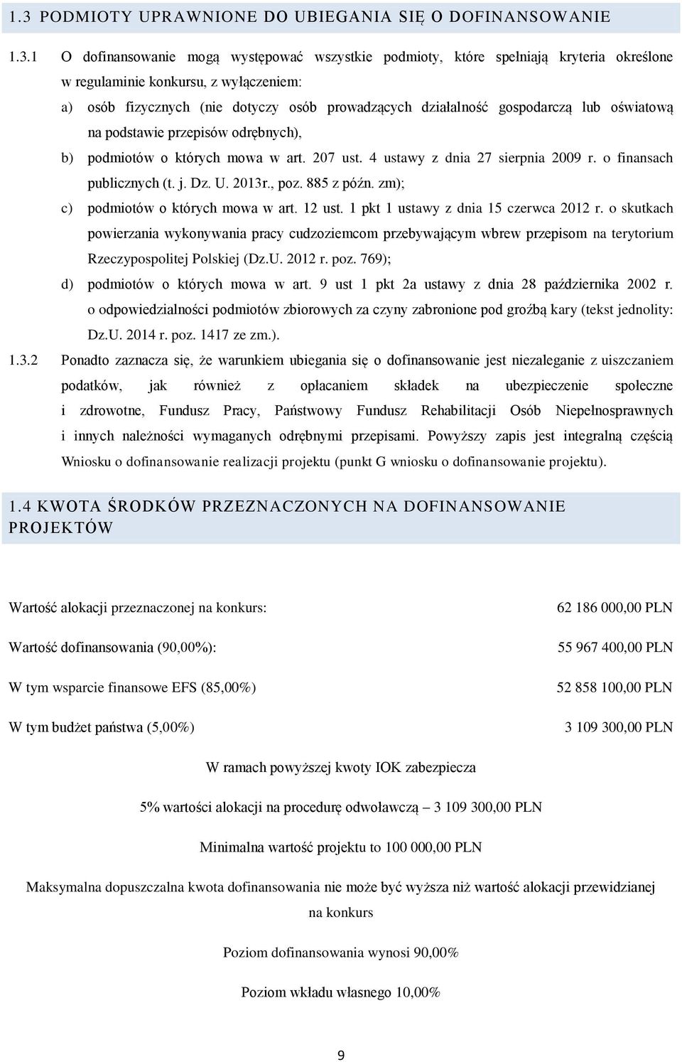 o finansach publicznych (t. j. Dz. U. 2013r., poz. 885 z późn. zm); c) podmiotów o których mowa w art. 12 ust. 1 pkt 1 ustawy z dnia 15 czerwca 2012 r.