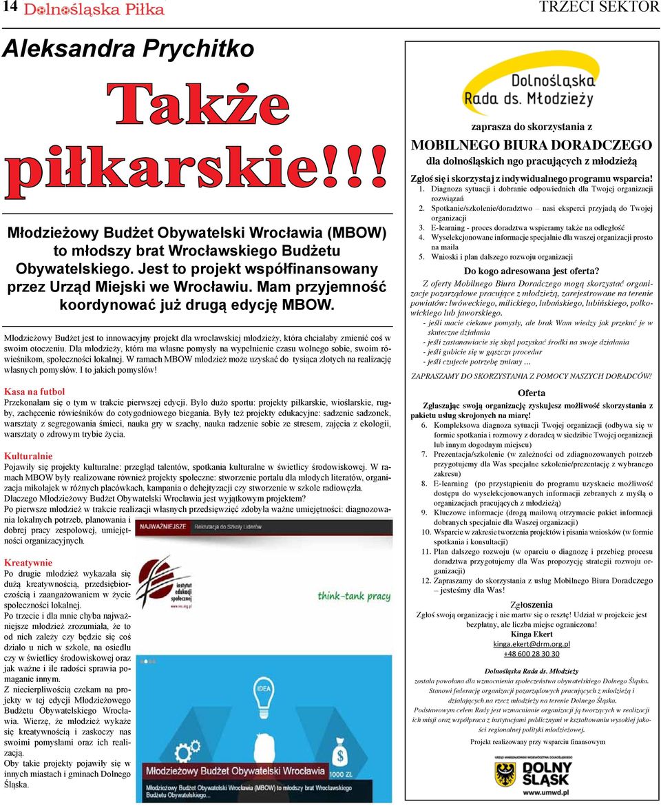 newsletter Dla młodzieży, i intensywna która obecność ma własne w social pomysły mediach. na wypełnienie czasu wolnego sobie, swoim rówieśnikom, Autorzy społeczności bloga o pracy lokalnej.