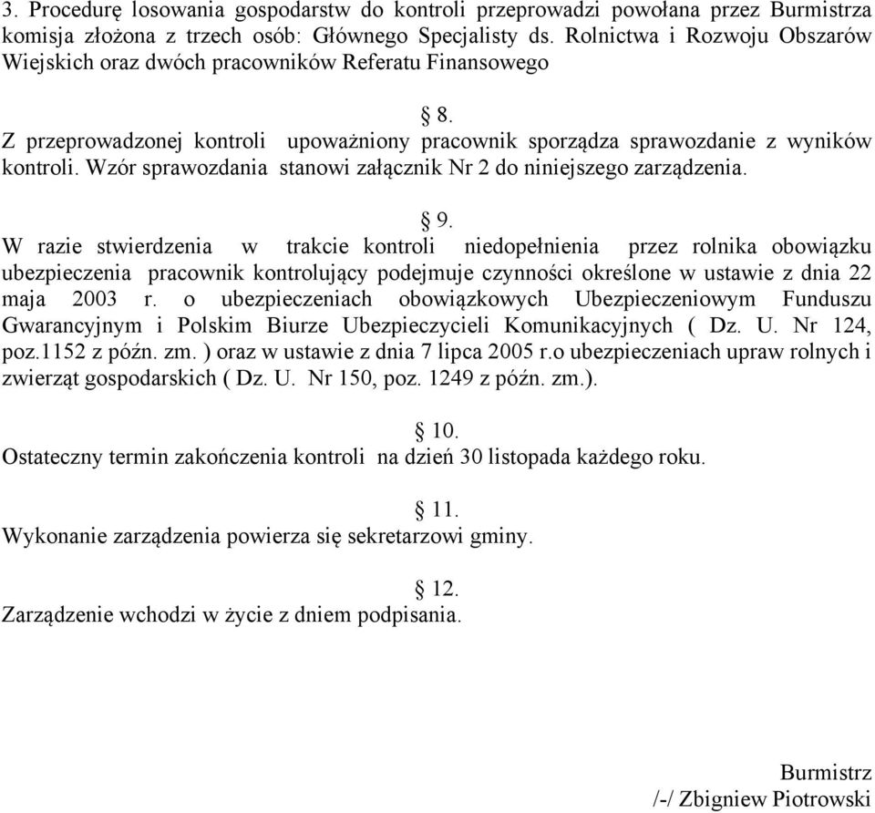 Wzór sprawozdania stanowi załącznik Nr 2 do niniejszego zarządzenia. 9.