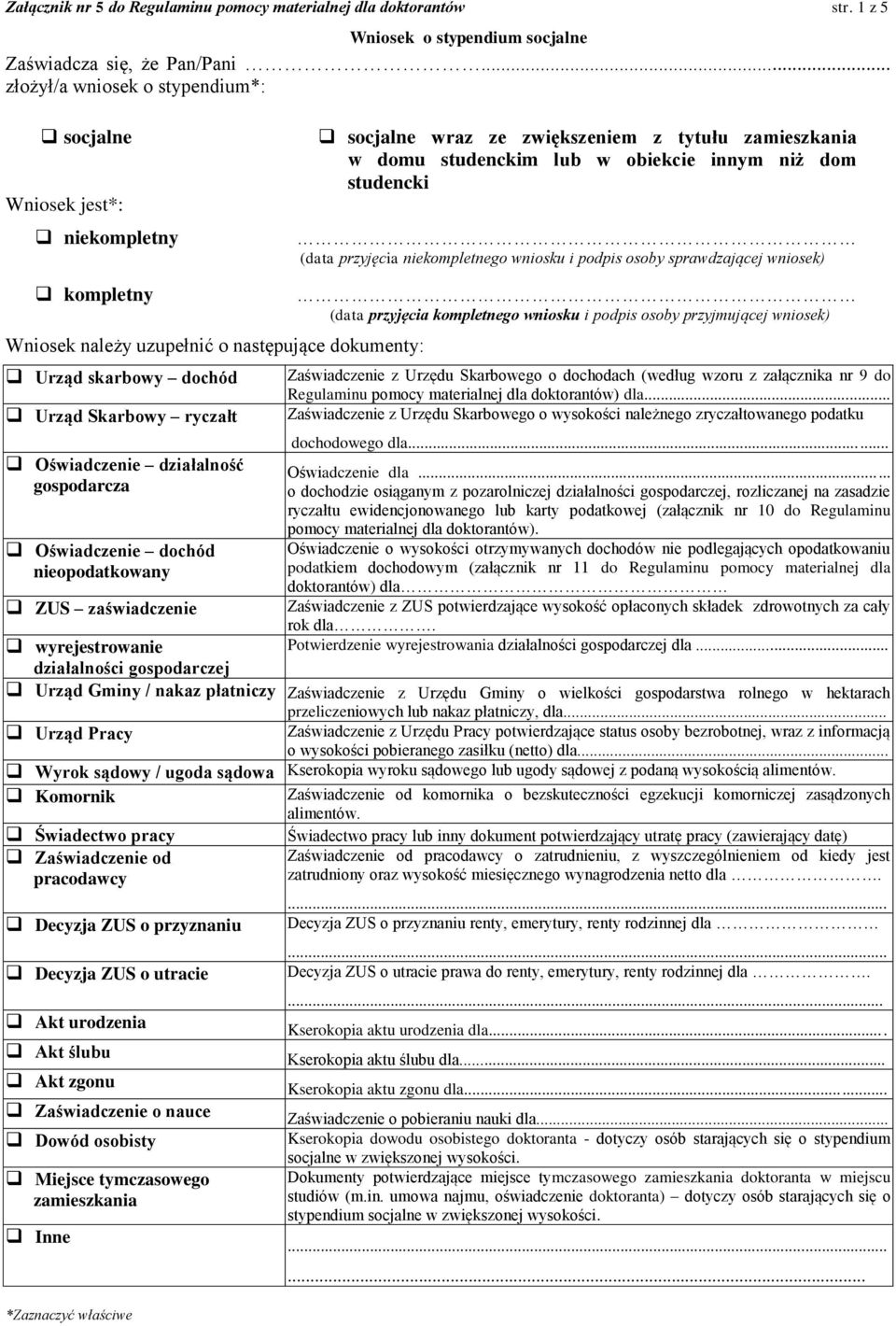 niekompletnego wniosku i podpis osoby sprawdzającej wniosek) kompletny Wniosek należy uzupełnić o następujące dokumenty: Urząd skarbowy dochód Urząd Skarbowy ryczałt Oświadczenie działalność