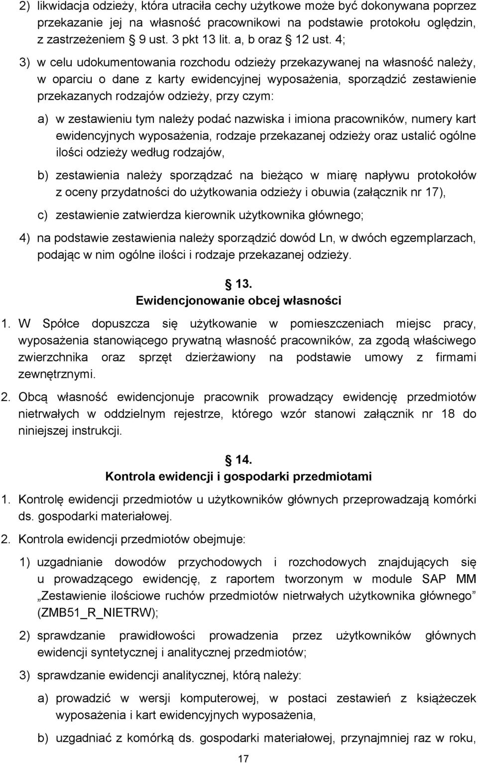 4; 3) w celu udokumentowania rozchodu odzieży przekazywanej na własność należy, w oparciu o dane z karty ewidencyjnej wyposażenia, sporządzić zestawienie przekazanych rodzajów odzieży, przy czym: a)