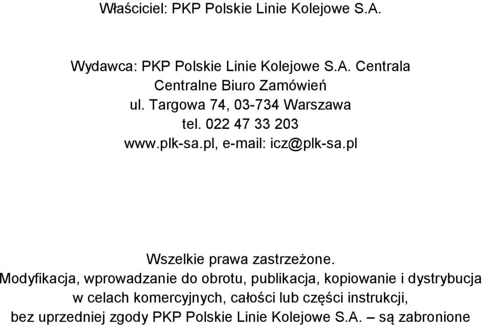 Targowa 74, 03-734 Warszawa tel. 022 47 33 203 www.plk-sa.pl, e-mail: icz@plk-sa.pl Wszelkie prawa zastrzeżone.