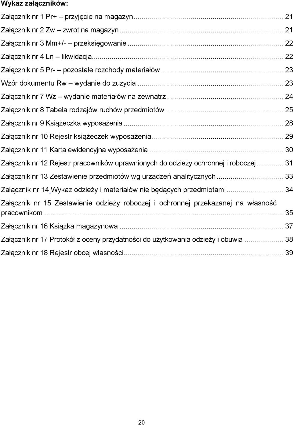 .. 24 Załącznik nr 8 Tabela rodzajów ruchów przedmiotów... 25 Załącznik nr 9 Książeczka wyposażenia... 28 Załącznik nr 10 Rejestr książeczek wyposażenia.