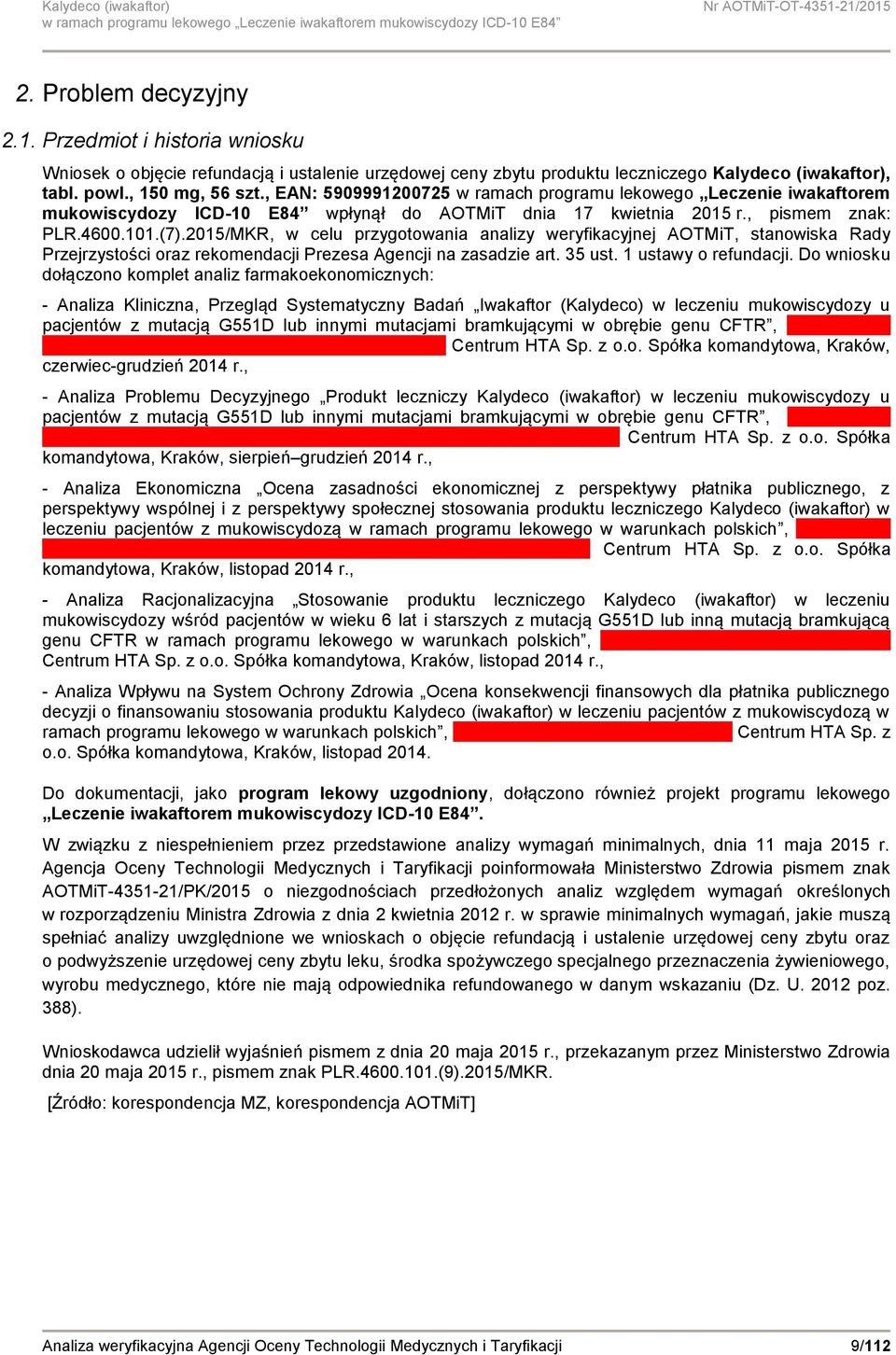 2015/MKR, w celu przygotowania analizy weryfikacyjnej AOTMiT, stanowiska Rady Przejrzystości oraz rekomendacji Prezesa Agencji na zasadzie art. 35 ust. 1 ustawy o refundacji.