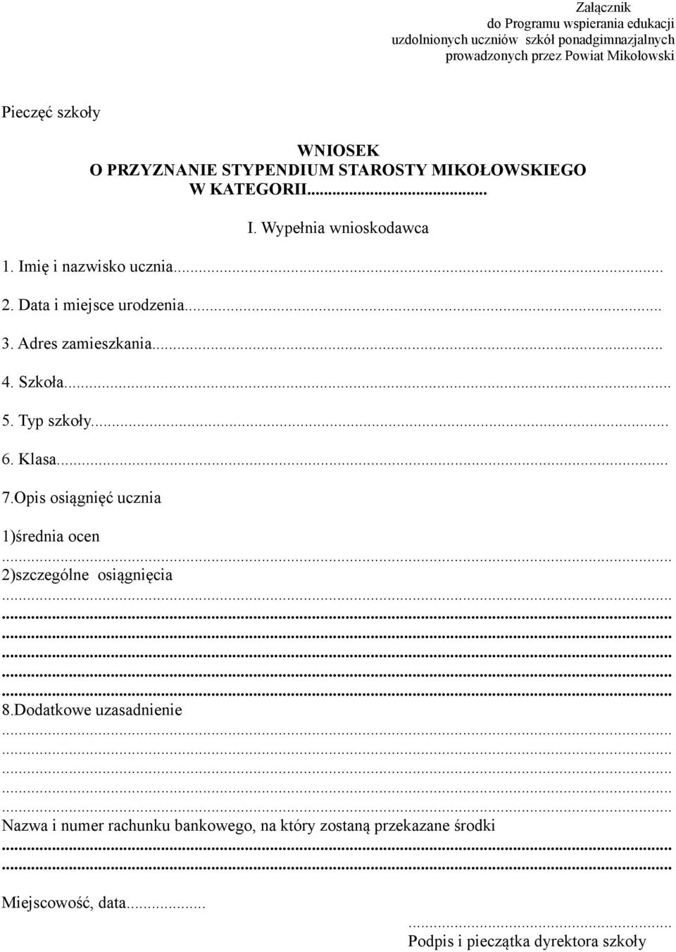 Data i miejsce urodzenia... 3. Adres zamieszkania... 4. Szkoła... 5. Typ szkoły... 6. Klasa... 7.