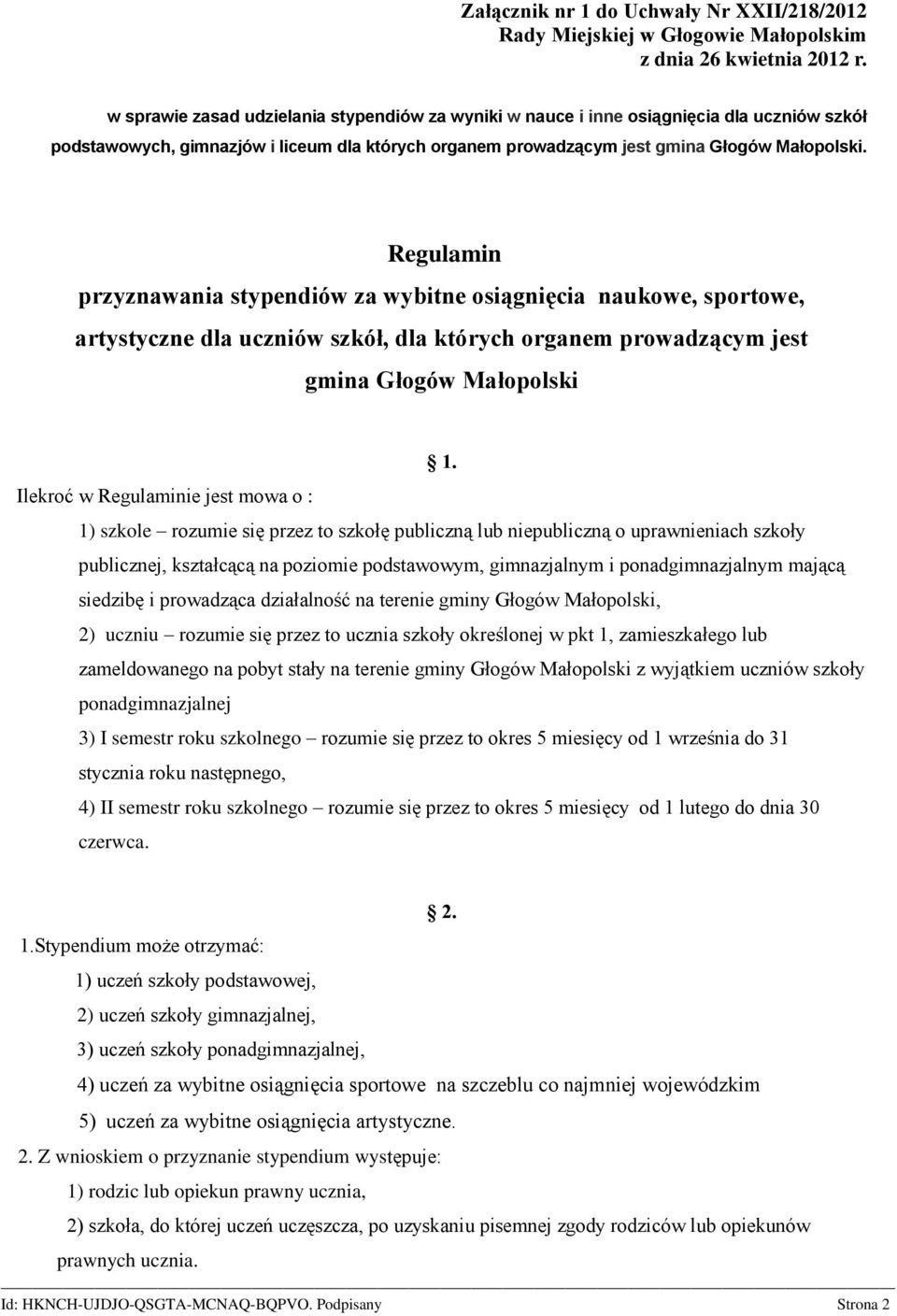 Regulamin przyznawania stypendiów za wybitne osiągnięcia naukowe, sportowe, artystyczne dla uczniów szkół, dla których organem prowadzącym jest gmina Głogów Małopolski 1.