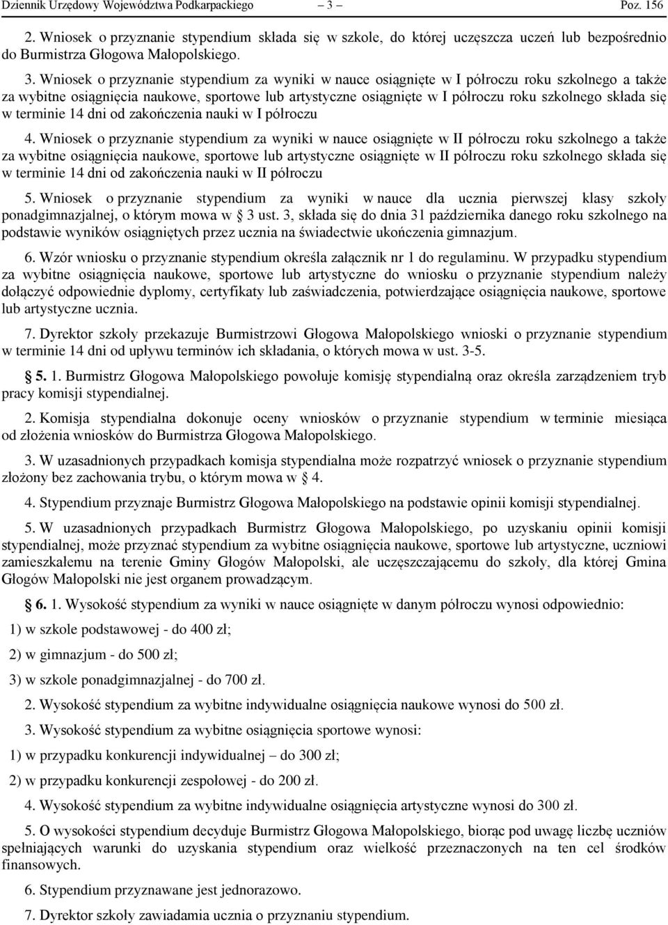 Wniosek o przyznanie stypendium za wyniki w nauce osiągnięte w I półroczu roku szkolnego a także za wybitne osiągnięcia naukowe, sportowe lub artystyczne osiągnięte w I półroczu roku szkolnego składa