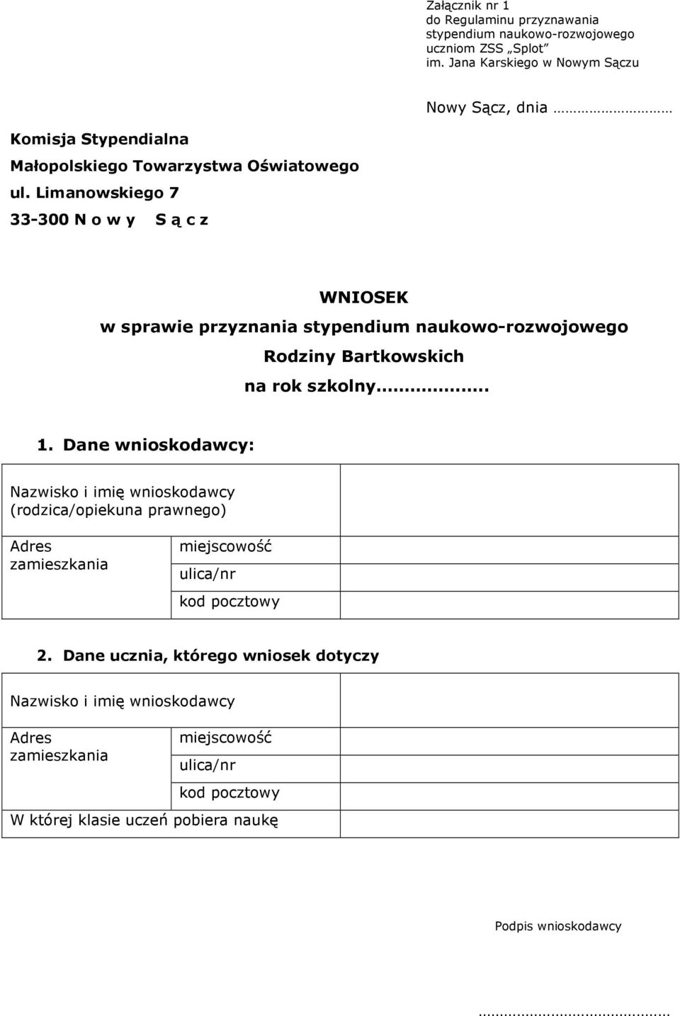 Limanowskiego 7 33-300 N o w y S ą c z WNIOSEK w sprawie przyznania stypendium naukowo-rozwojowego Rodziny Bartkowskich na rok szkolny.. 1.