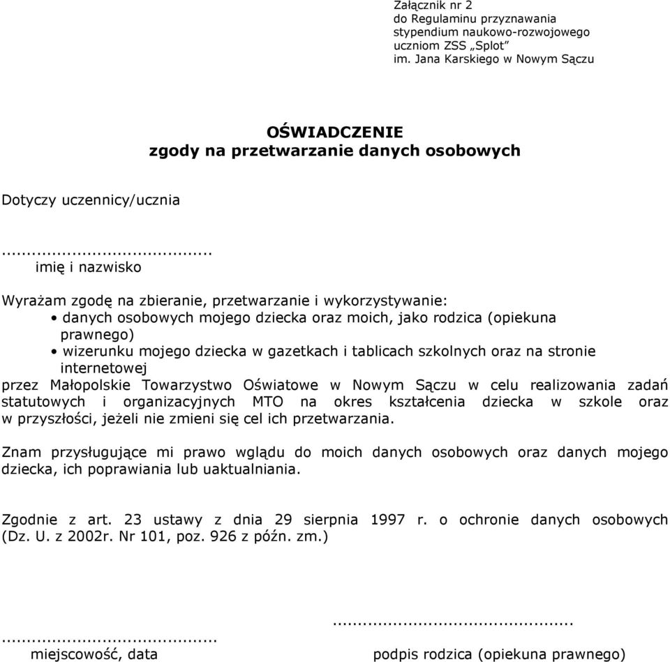 .. imię i nazwisko Wyrażam zgodę na zbieranie, przetwarzanie i wykorzystywanie: danych osobowych mojego dziecka oraz moich, jako rodzica (opiekuna prawnego) wizerunku mojego dziecka w gazetkach i