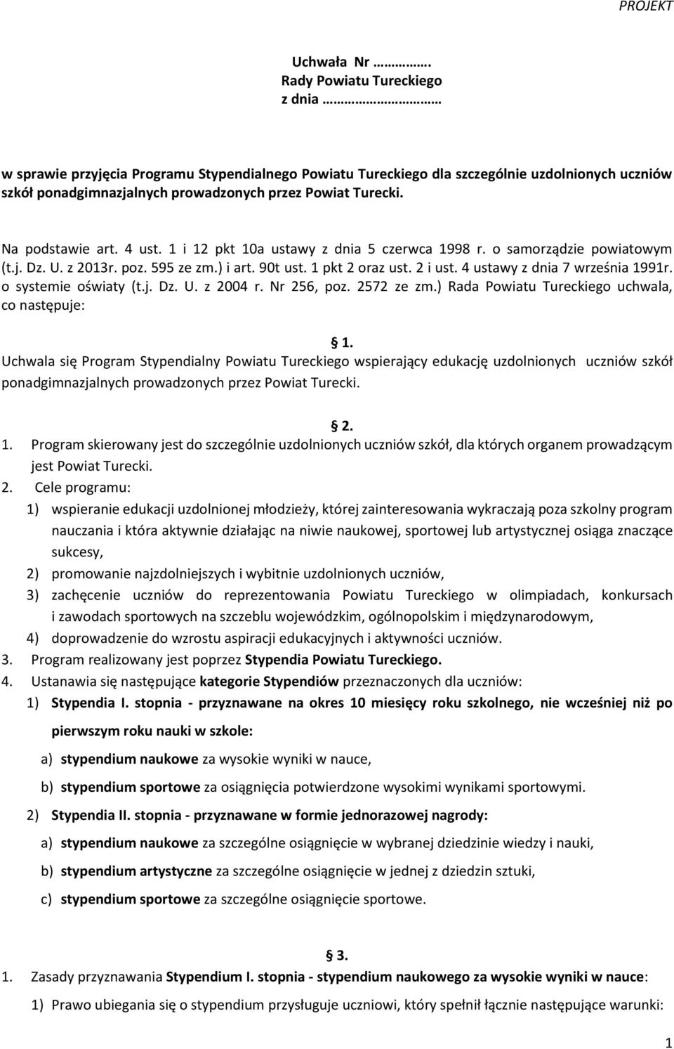 Na podstawie art. 4 ust. 1 i 12 pkt 10a ustawy z dnia 5 czerwca 1998 r. o samorządzie powiatowym (t.j. Dz. U. z 2013r. poz. 595 ze zm.) i art. 90t ust. 1 pkt 2 oraz ust. 2 i ust.