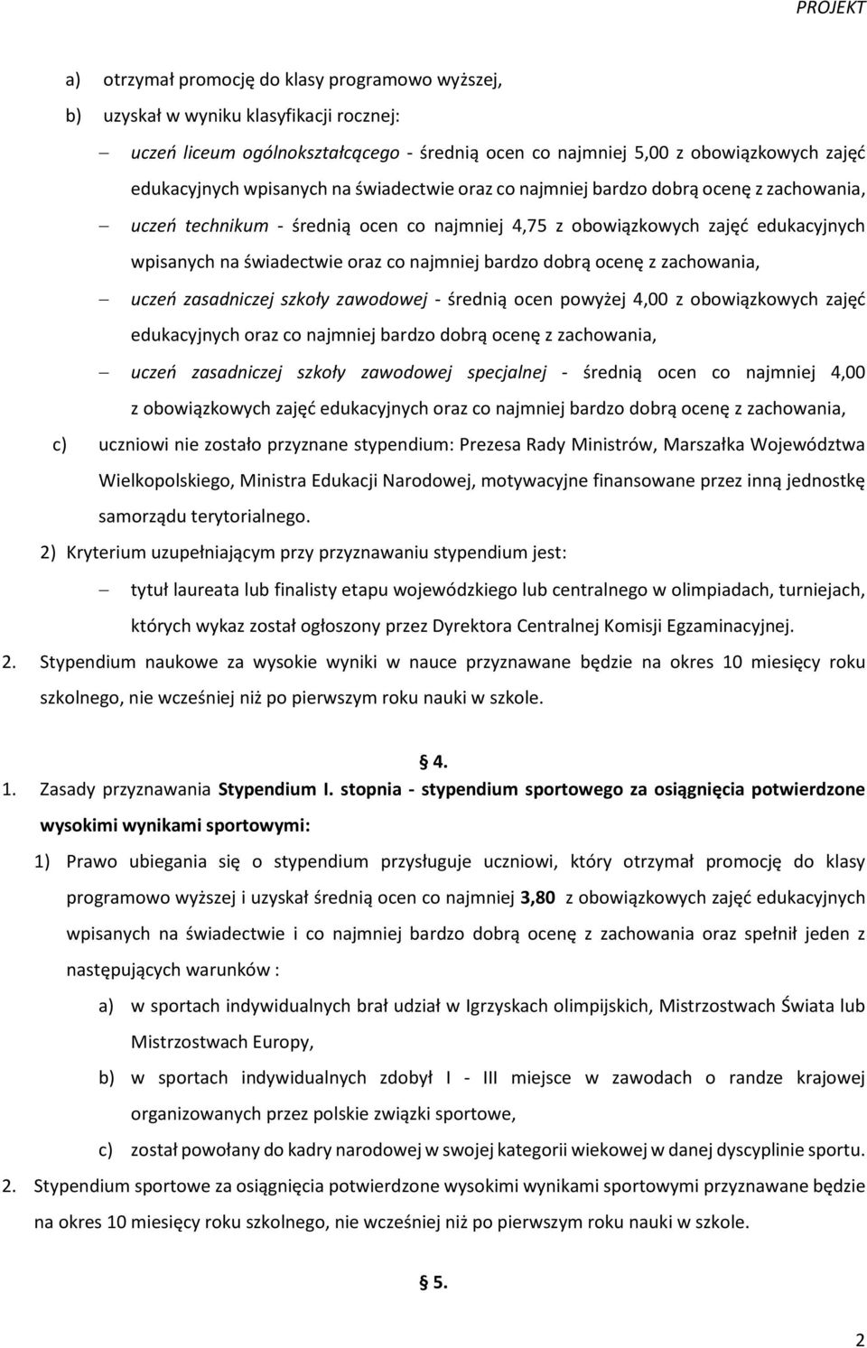 bardzo dobrą ocenę z zachowania, uczeń zasadniczej szkoły zawodowej - średnią ocen powyżej 4,00 z obowiązkowych zajęć edukacyjnych oraz co najmniej bardzo dobrą ocenę z zachowania, uczeń zasadniczej