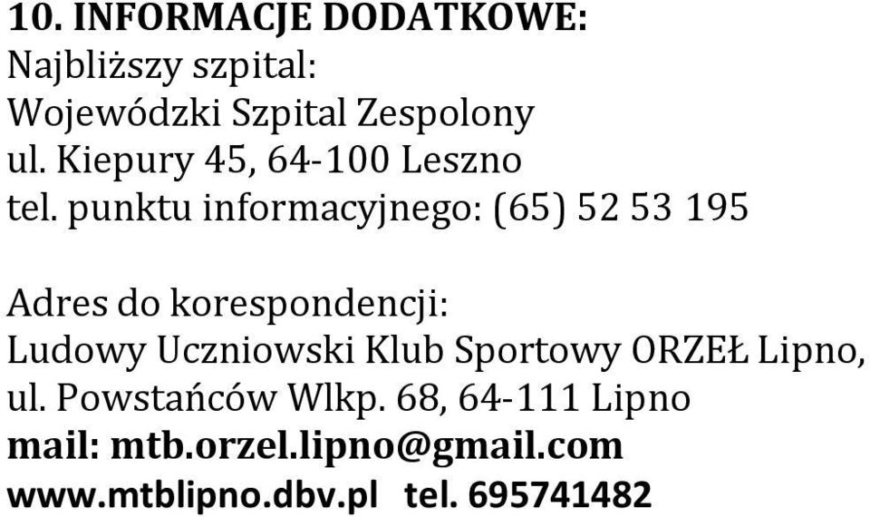 punktu informacyjnego: (65) 52 53 195 Adres do korespondencji: Ludowy Uczniowski