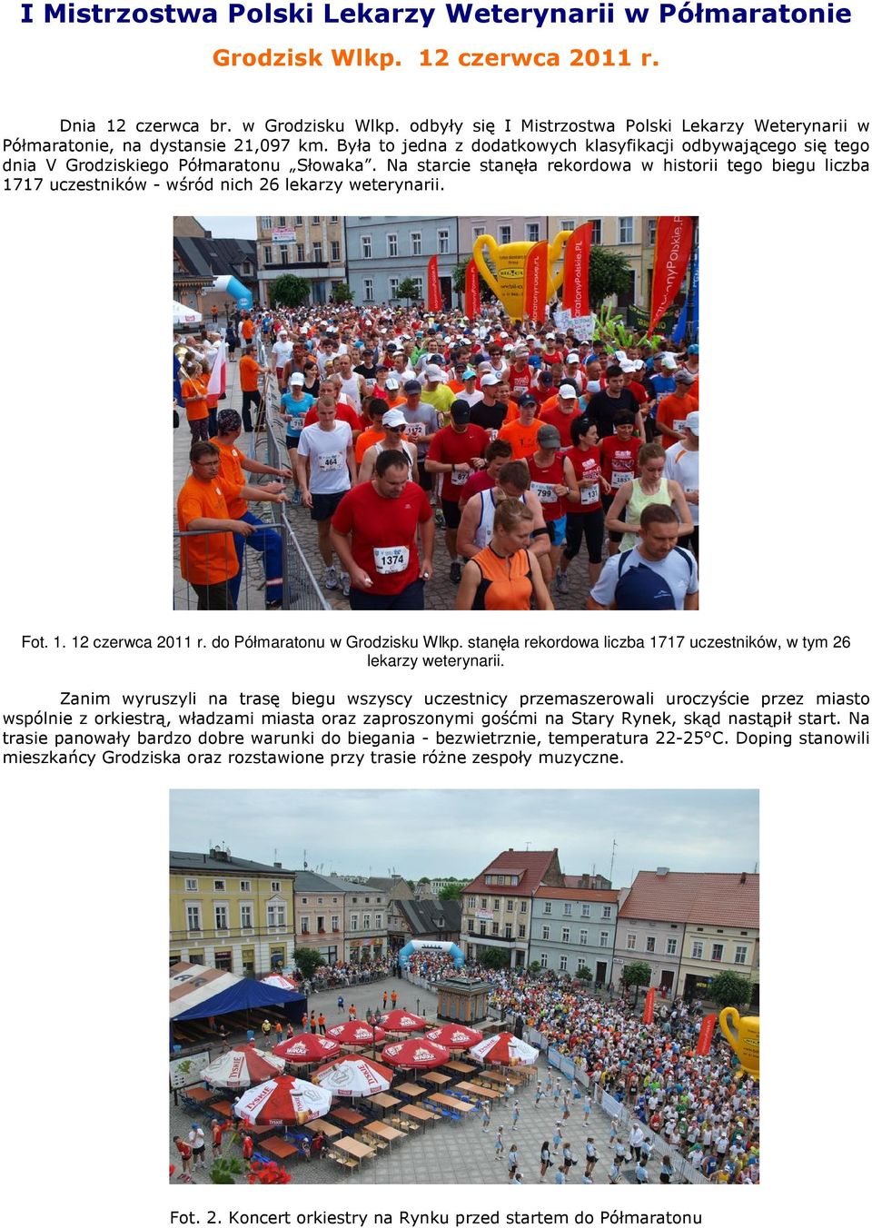 Na starcie stanęła rekordowa w historii tego biegu liczba 1717 uczestników - wśród nich 26 lekarzy weterynarii. Fot. 1. 12 czerwca 2011 r. do Półmaratonu w Grodzisku Wlkp.