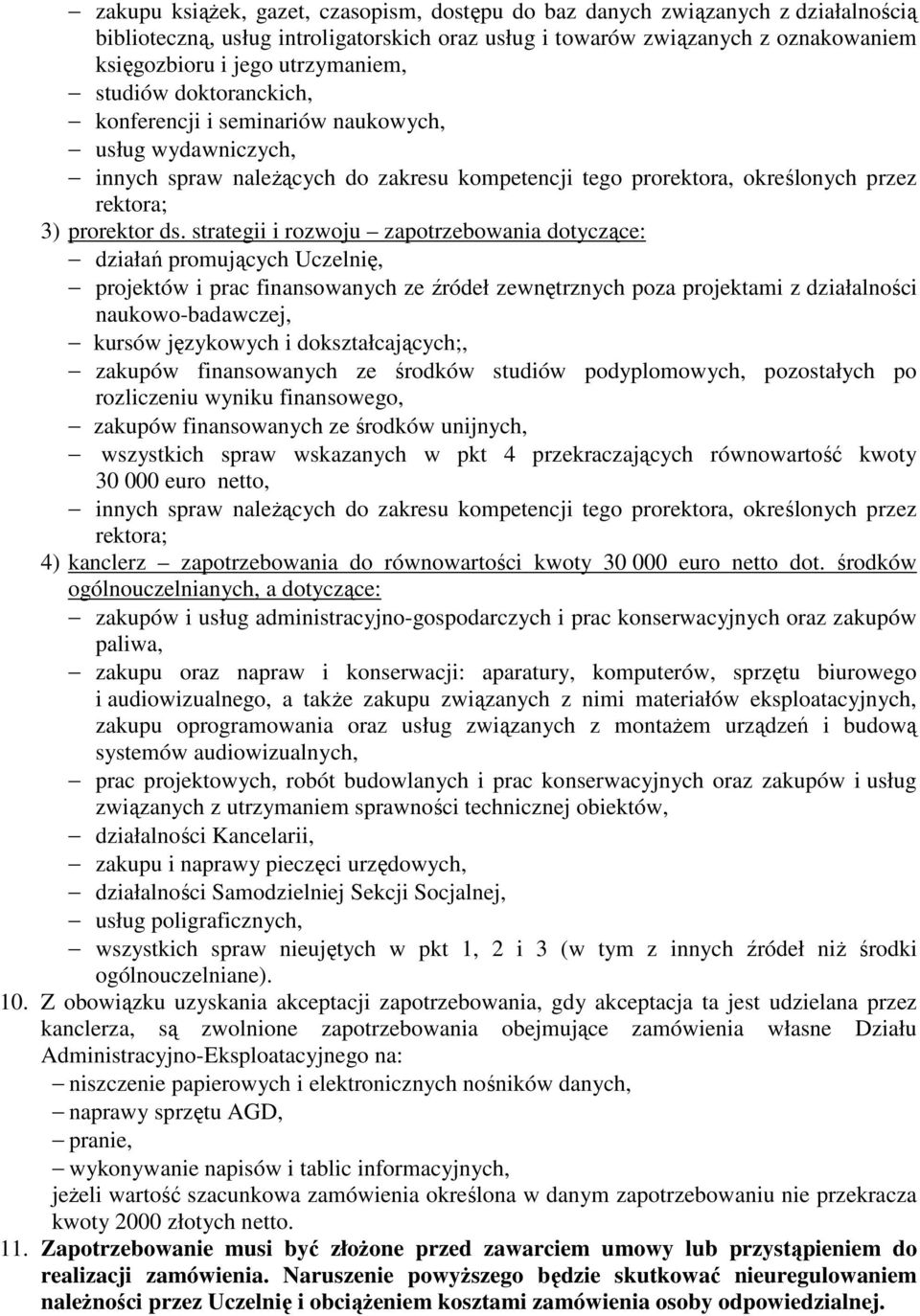 strategii i rozwoju zapotrzebowania dotyczące: działań promujących Uczelnię, projektów i prac finansowanych ze źródeł zewnętrznych poza projektami z działalności naukowo-badawczej, kursów językowych