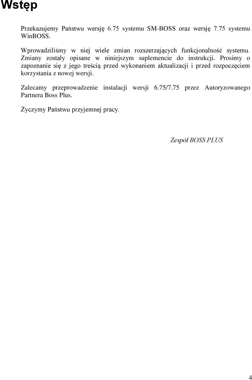 Zmiany zostały opisane w niniejszym suplemencie do instrukcji.