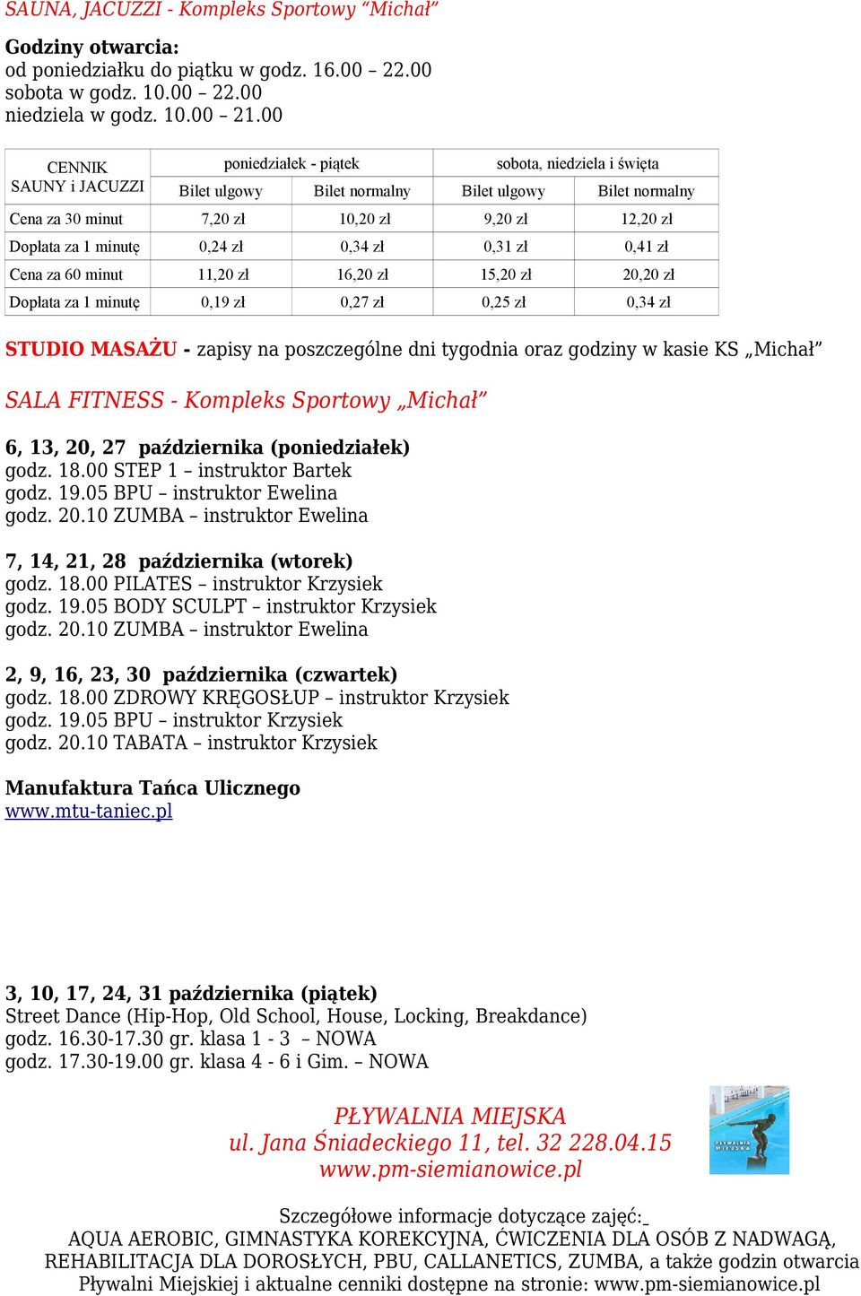 minutę 0,24 zł 0,34 zł 0,31 zł 0,41 zł Cena za 60 minut 11,20 zł 16,20 zł 15,20 zł 20,20 zł Dopłata za 1 minutę 0,19 zł 0,27 zł 0,25 zł 0,34 zł STUDIO MASAŻU - zapisy na poszczególne dni tygodnia